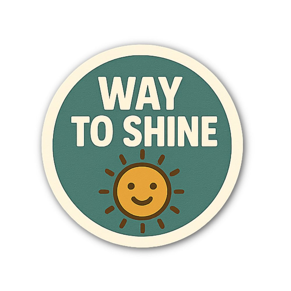 WAY TO SHINE Sticker, Waterproof Vinyl Decal Sticker Indoor Or Outdoor 2 (Pieces) 3" and 5"
