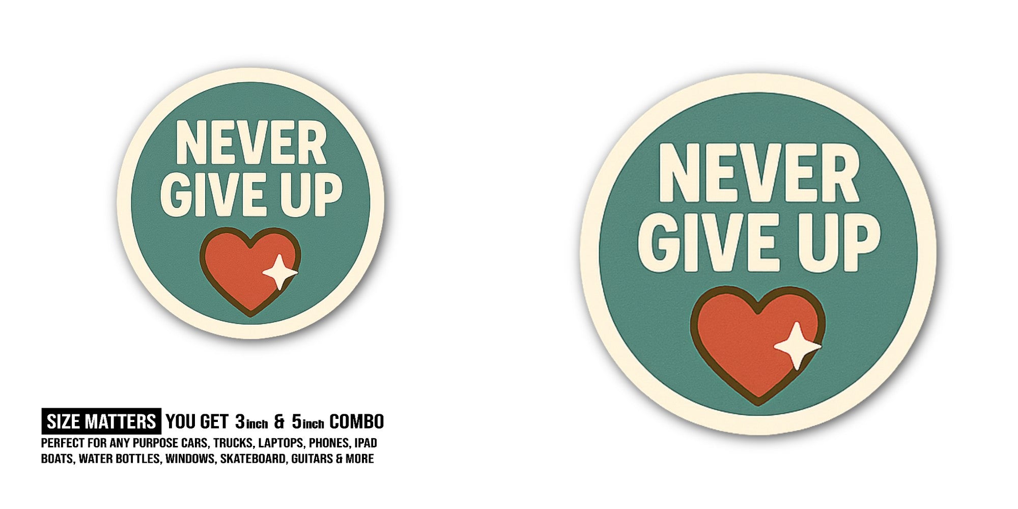 NEVER GIVE UP Sticker, Waterproof Vinyl Decal Sticker Indoor Or Outdoor 2 (Pieces) 3" and 5"