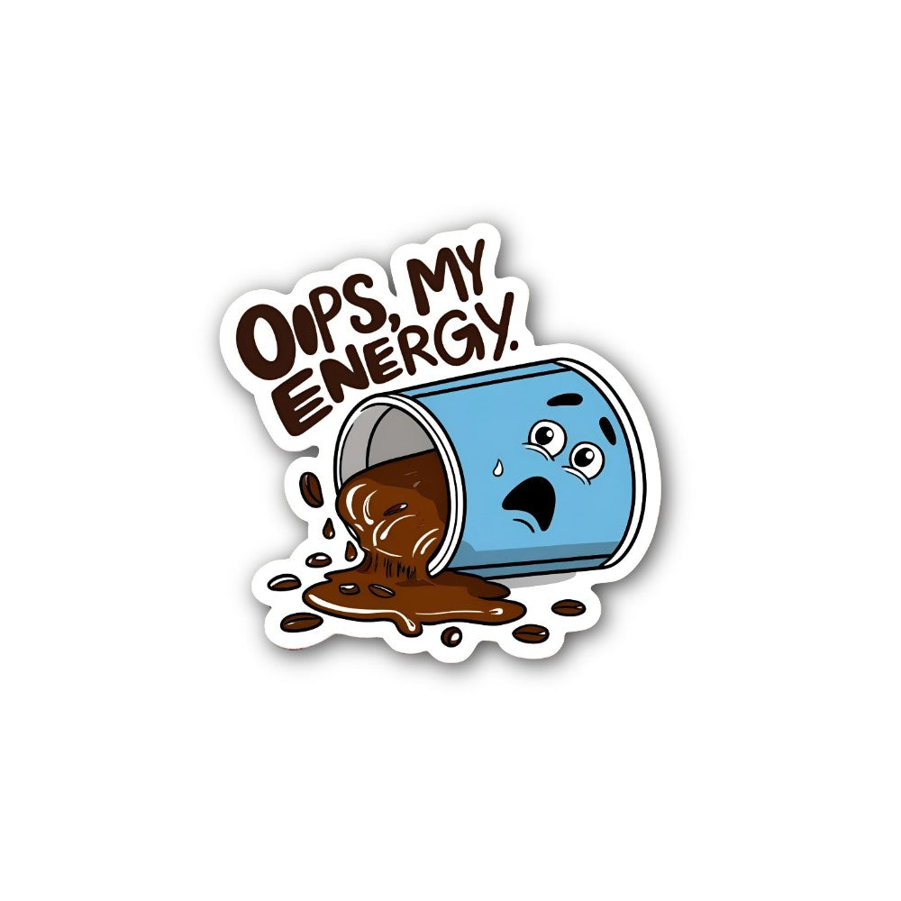 OOPS, MY ENERGY Sticker, Waterproof Vinyl Decal Sticker Indoor Or Outdoor 2 (Pieces) 3" and 5"