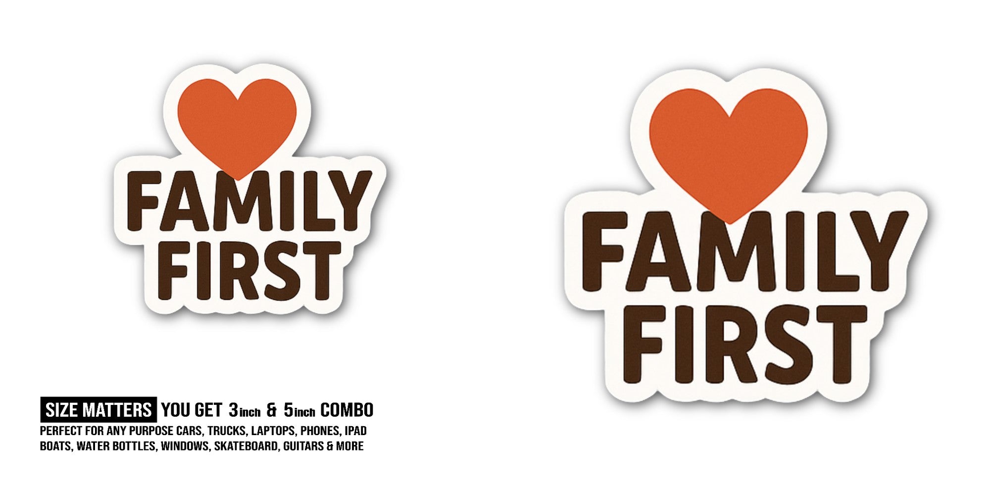 FAMILY FIRST Sticker, Waterproof Vinyl Decal Sticker Indoor Or Outdoor 2 (Pieces) 3" and 5"