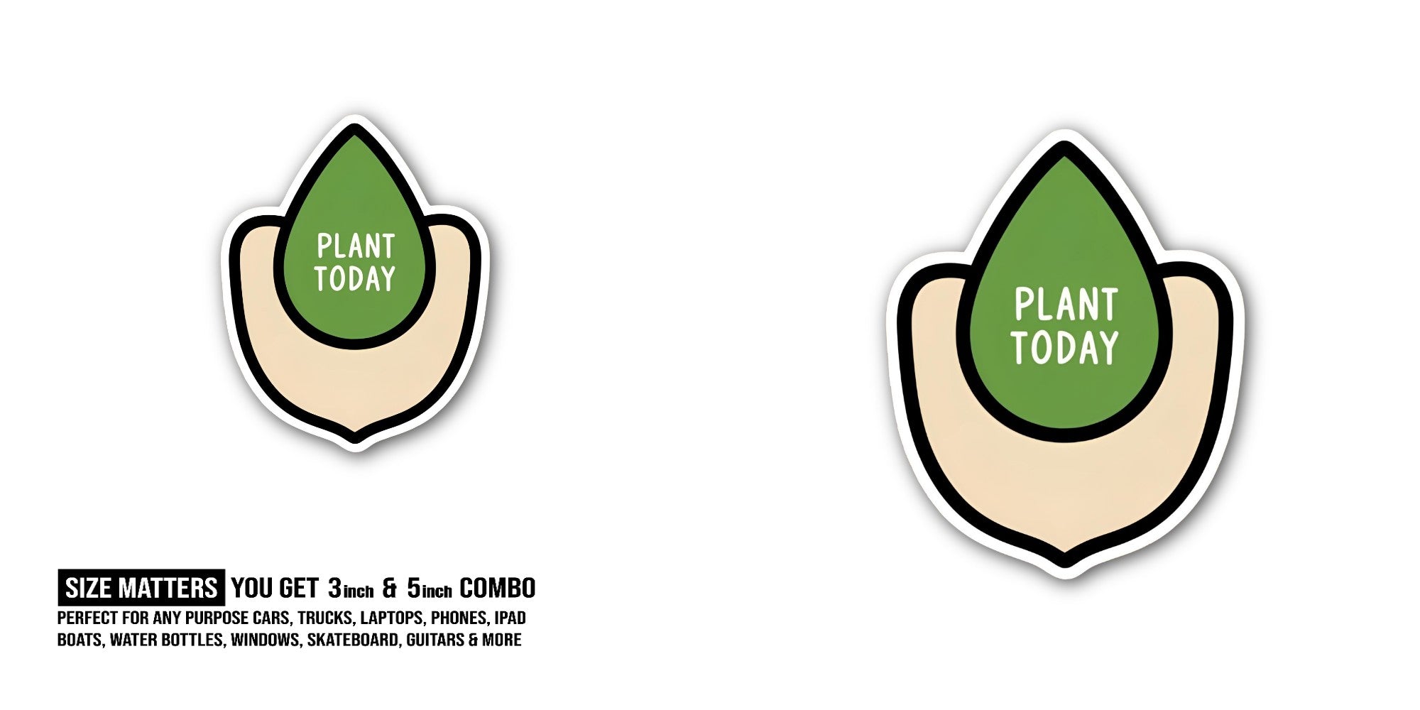 PLANT TODAY Sticker, Waterproof Vinyl Decal Sticker Indoor Or Outdoor 2 (Pieces) 3" and 5"