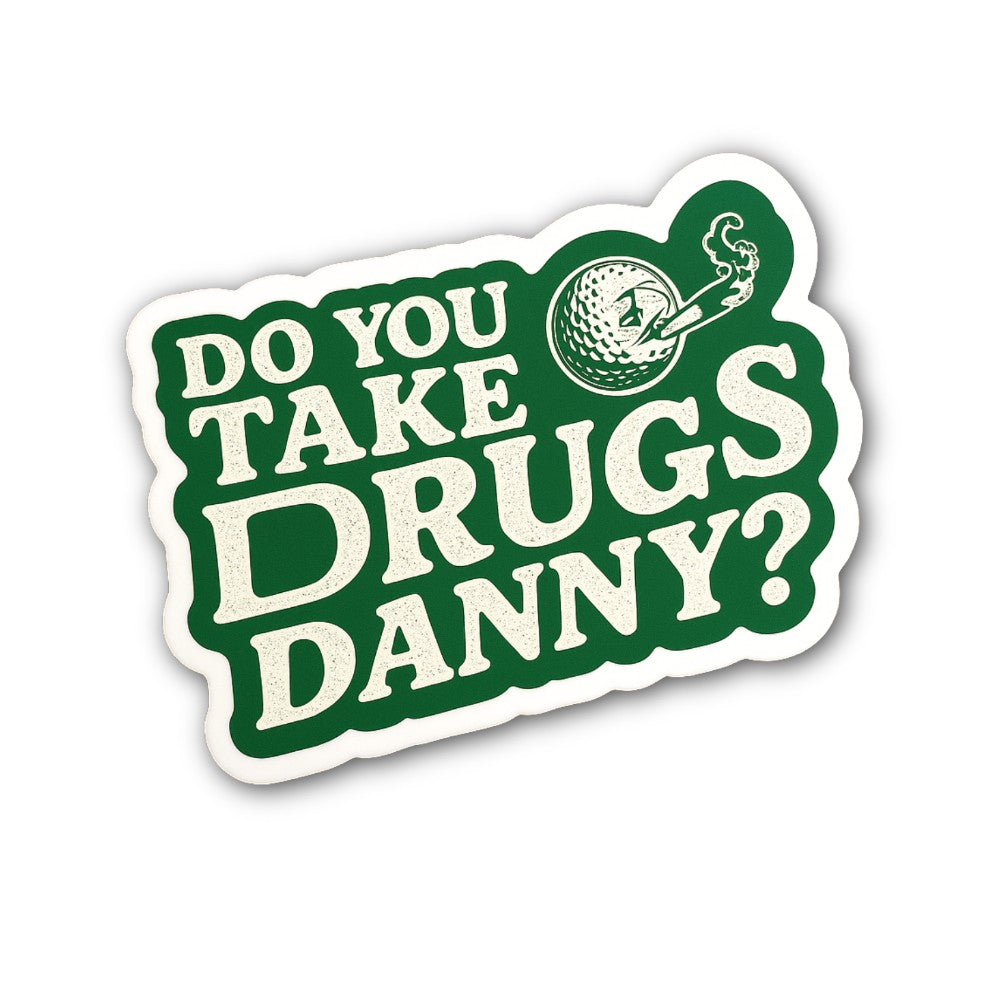 DO YOU TAKE DRUGS DANNY Sticker, Waterproof Vinyl Decal Sticker Indoor Or Outdoor 2 (Pieces) 3" and 5"