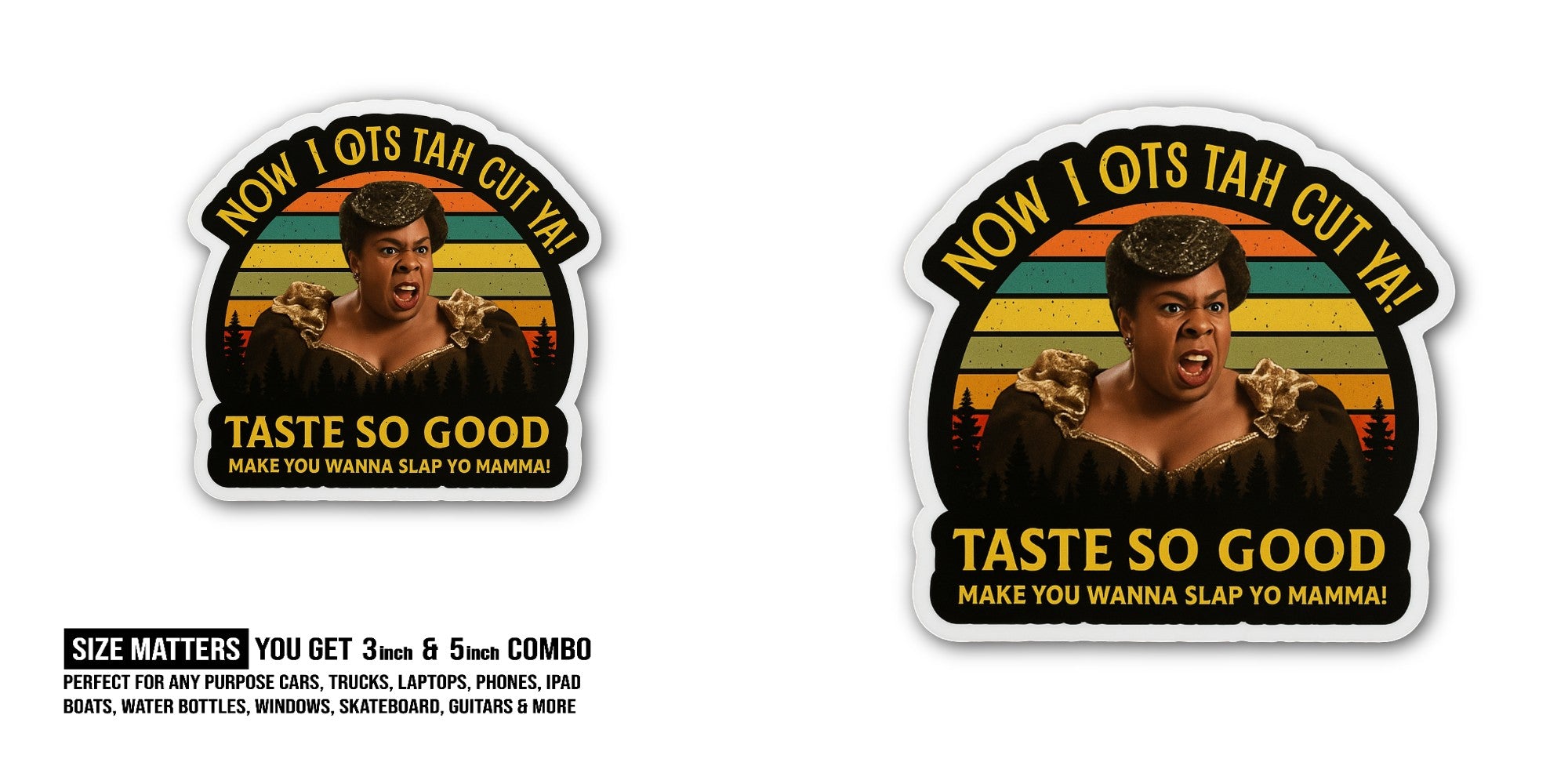 NOW I OTS TAH CUT YA Sticker, Waterproof Vinyl Decal Sticker Indoor Or Outdoor 2 (Pieces) 3" and 5"