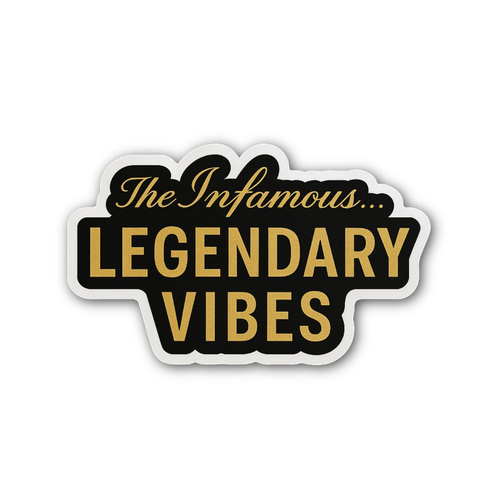 The Infamous LEGENDARY VIBES Sticker, Waterproof Vinyl Decal Sticker Indoor Or Outdoor 2 (Pieces) 3" and 5"