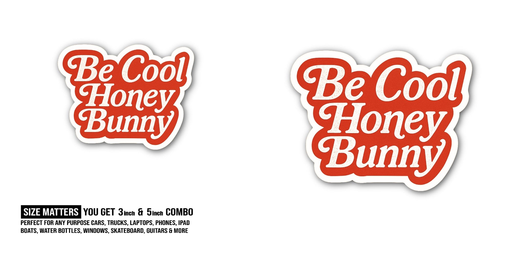Be Cool Honey Bunny Sticker, Waterproof Vinyl Decal Sticker Indoor Or Outdoor 2 (Pieces) 3" and 5"