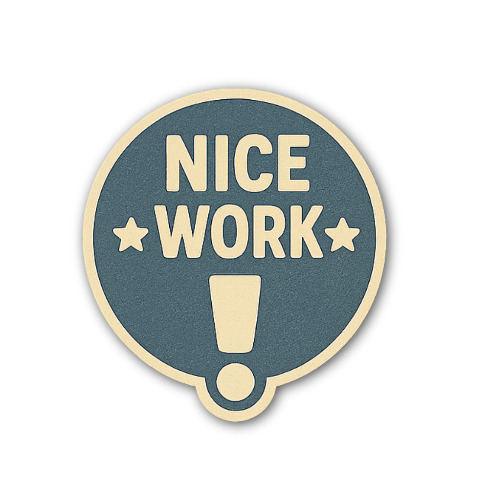NICE WORK Sticker, Waterproof Vinyl Decal Sticker Indoor Or Outdoor 2 (Pieces) 3" and 5"