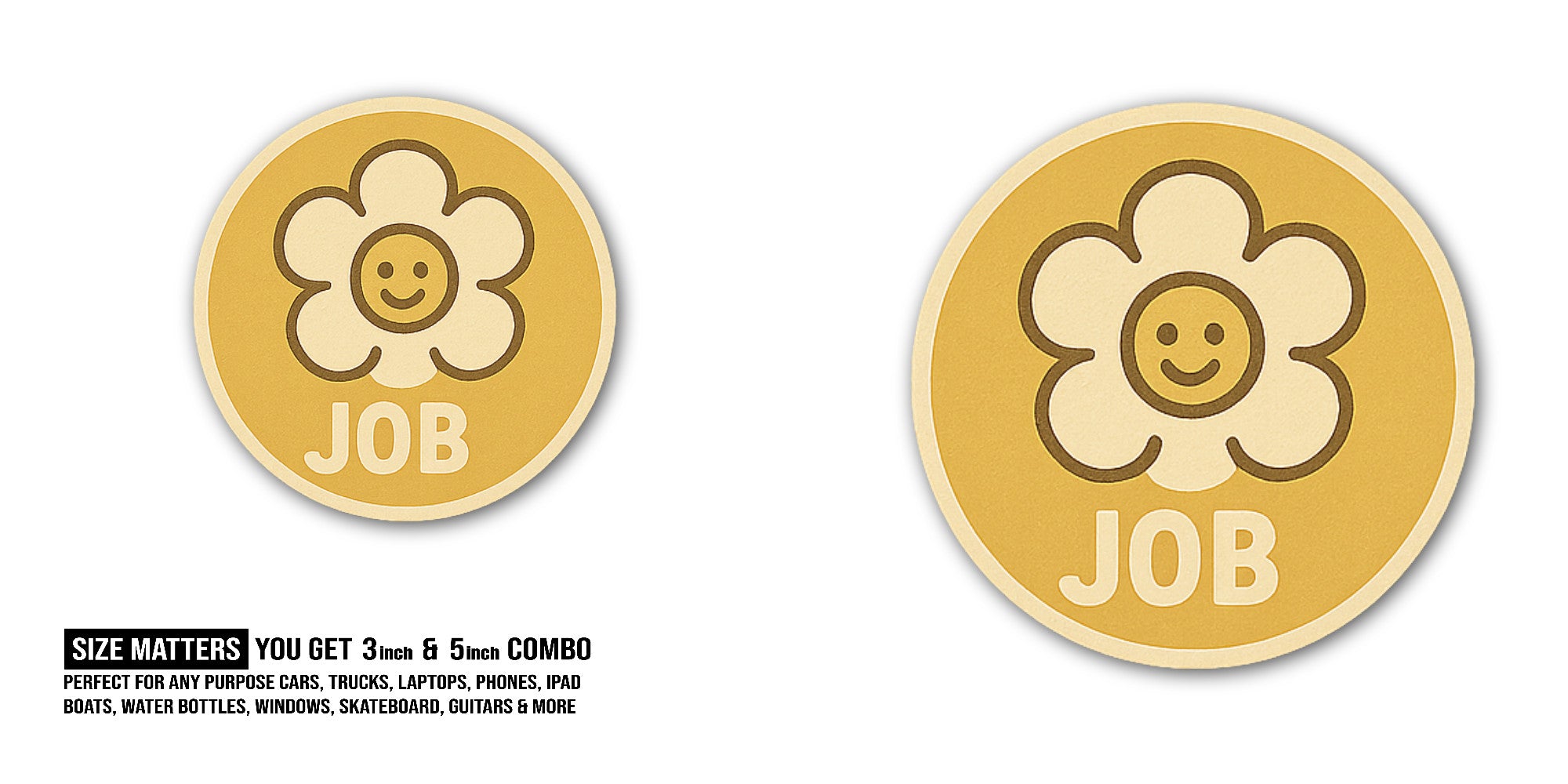 JOB Sticker, Waterproof Vinyl Decal Sticker Indoor Or Outdoor 2 (Pieces) 3" and 5"