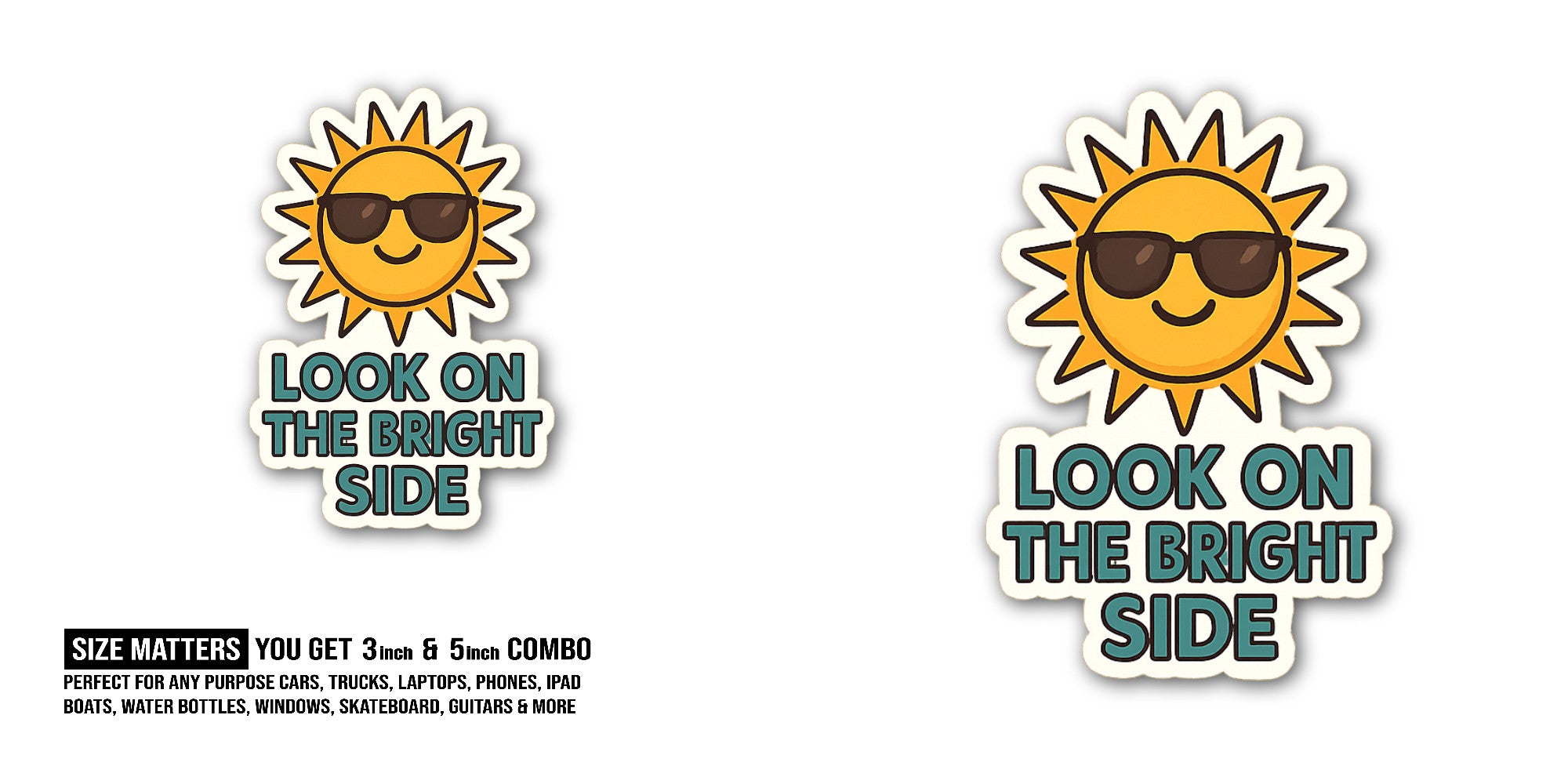 LOOK ON THE BRIGHT SIDE Sticker, Waterproof Vinyl Decal Sticker Indoor Or Outdoor 2 (Pieces) 3" and 5"