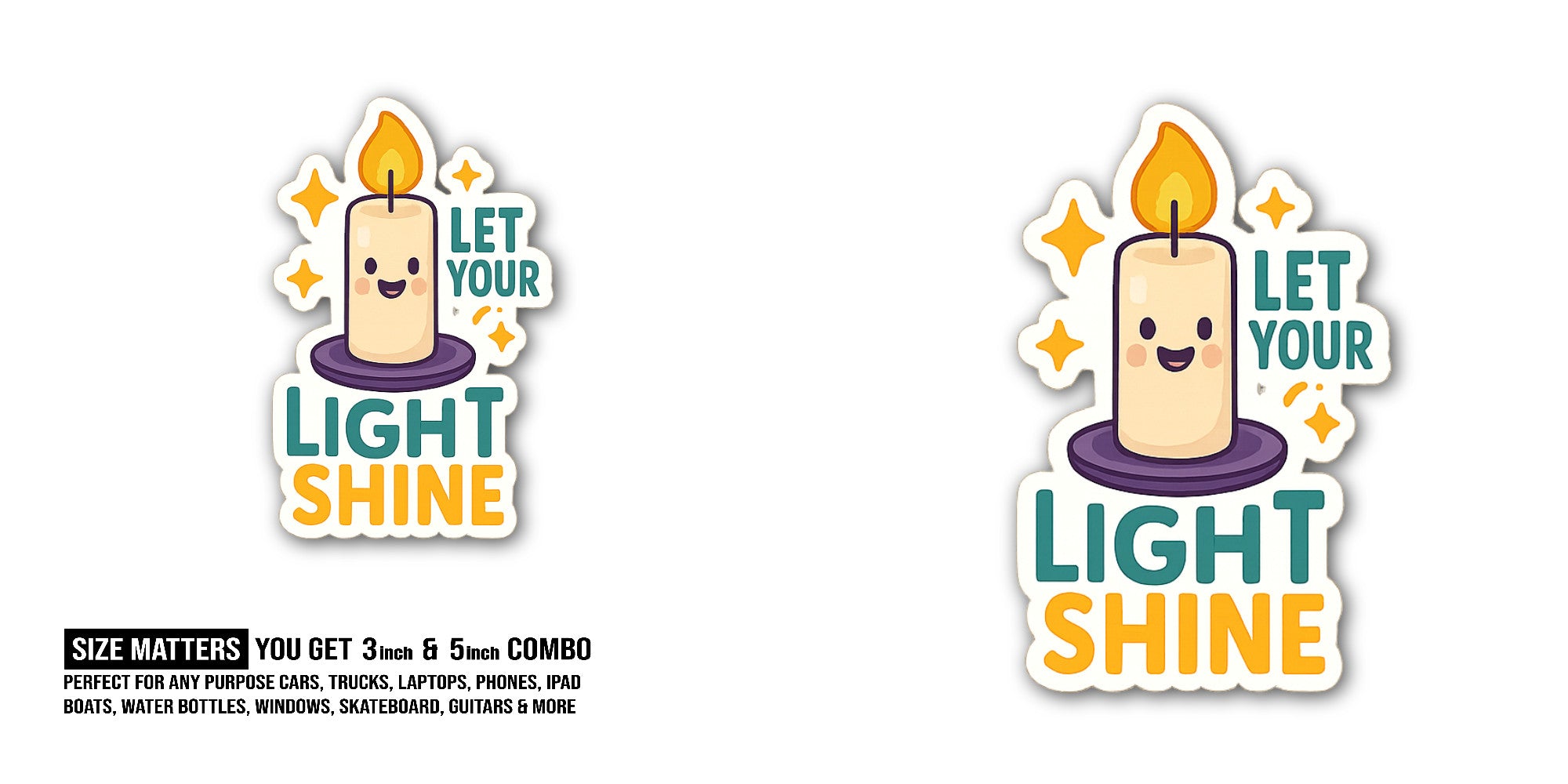 LET Y0UR LIGHT SHINE Sticker, Waterproof Vinyl Decal Sticker Indoor Or Outdoor 2 (Pieces) 3" and 5"