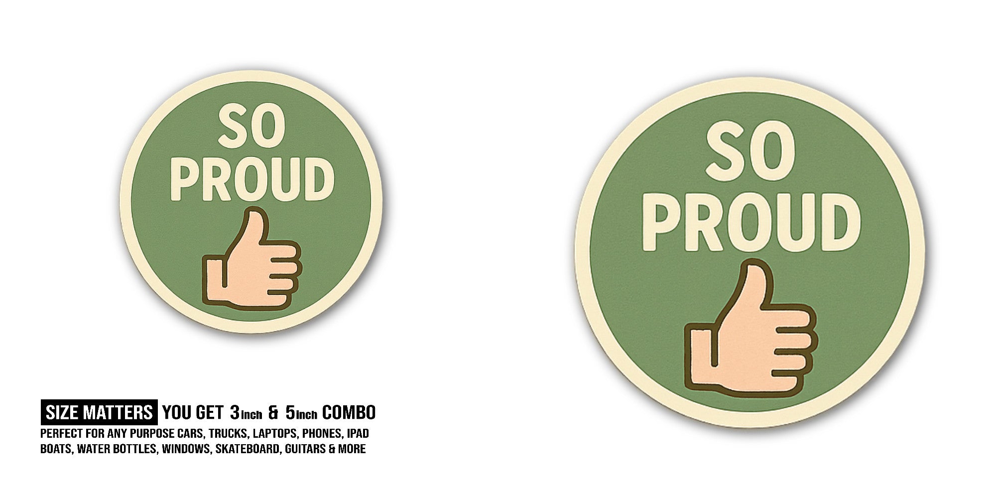 SO PROUD Sticker, Waterproof Vinyl Decal Sticker Indoor Or Outdoor 2 (Pieces) 3" and 5"