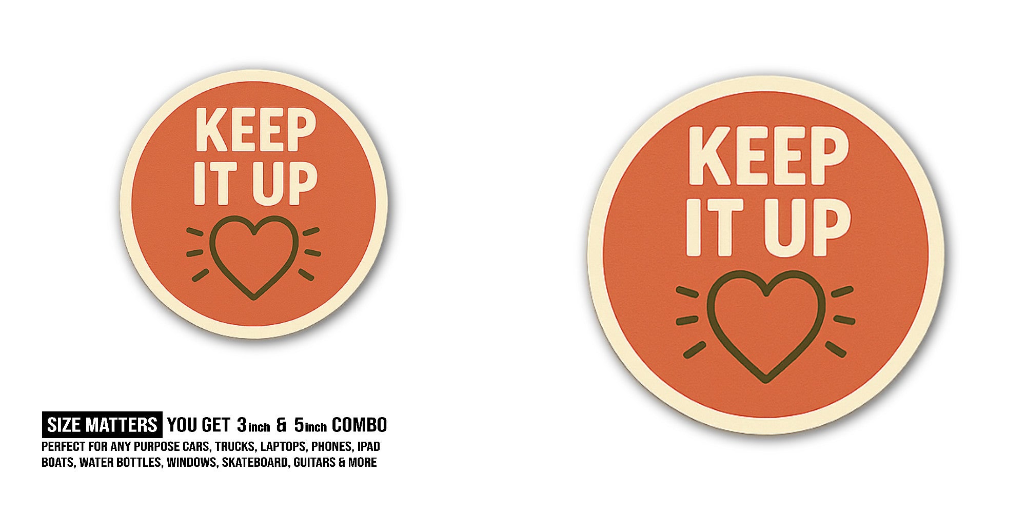 KEEP IT UP With Shine Heart  Sticker, Waterproof Vinyl Decal Sticker Indoor Or Outdoor 2 (Pieces) 3" and 5"