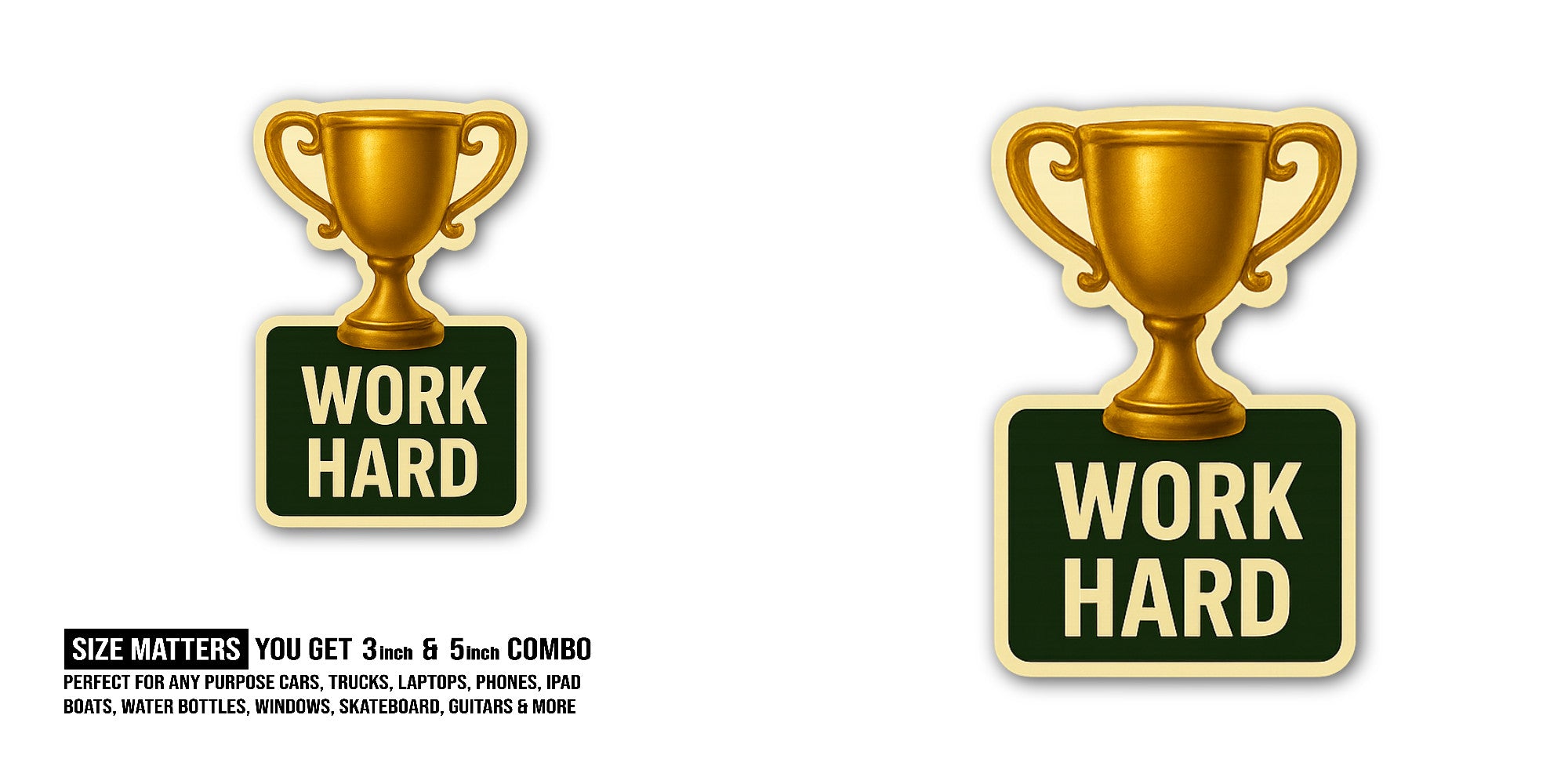 WORK HARD With Gold Trophy Cup Sticker, Waterproof Vinyl Decal Sticker Indoor Or Outdoor 2 (Pieces) 3" and 5"