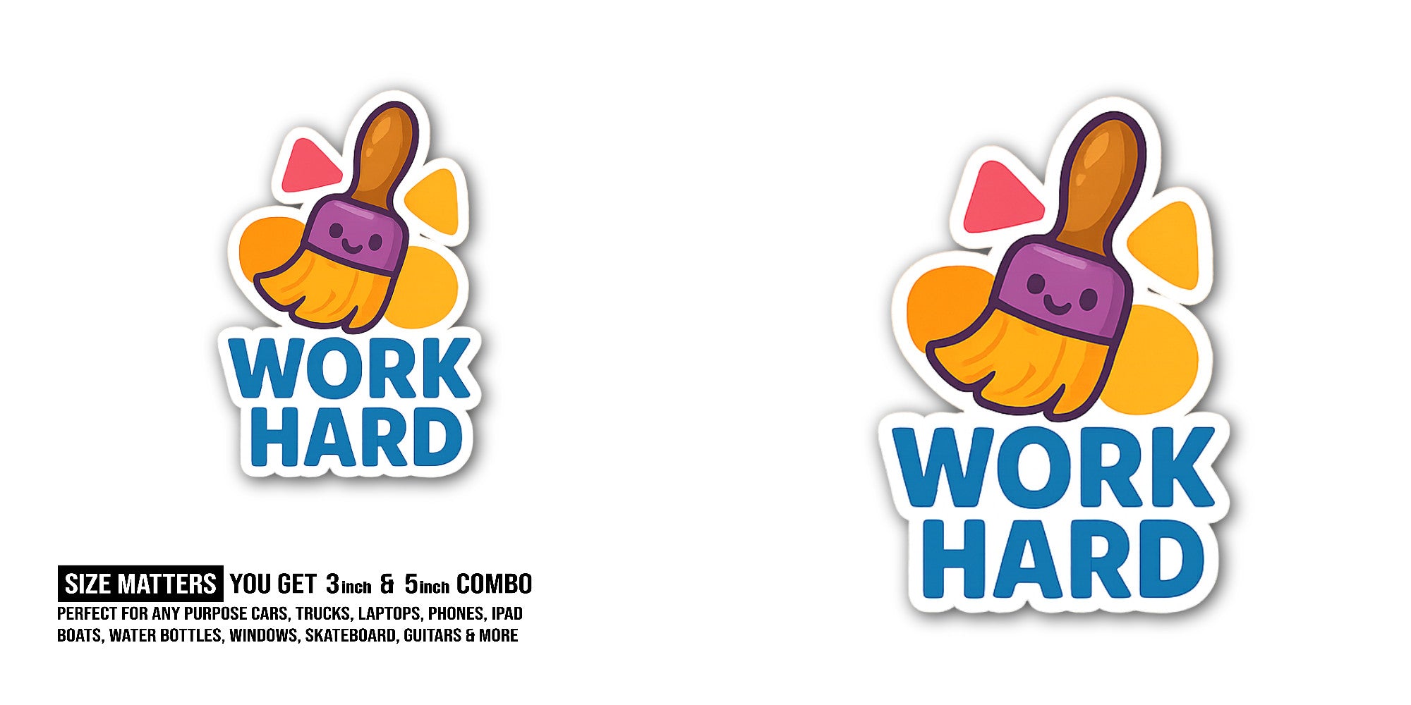 WORK HARD With Paint Brush Sticker, Waterproof Vinyl Decal Sticker Indoor Or Outdoor 2 (Pieces) 3" and 5"