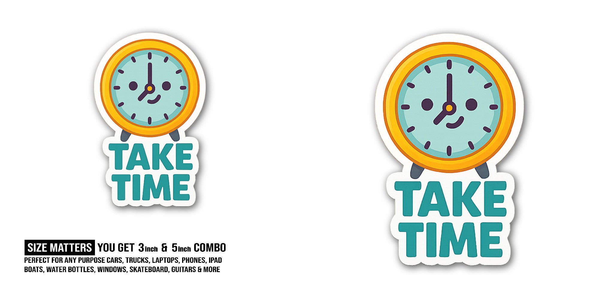 TAKE TIME With Clock Sticker, Waterproof Vinyl Decal Sticker Indoor Or Outdoor 2 (Pieces) 3" and 5"