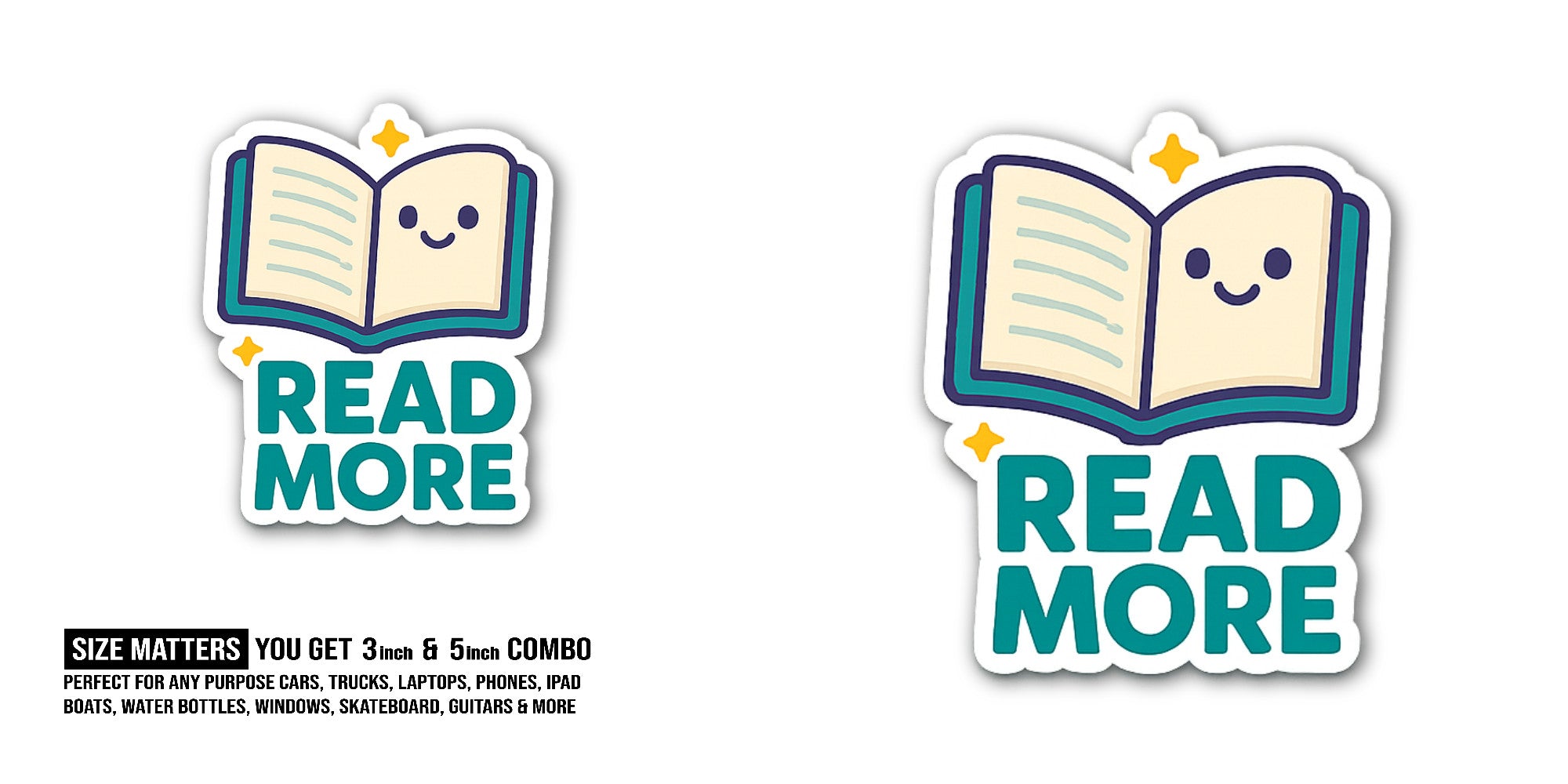 READ MORE Sticker, Waterproof Vinyl Decal Sticker Indoor Or Outdoor 2 (Pieces) 3" and 5"