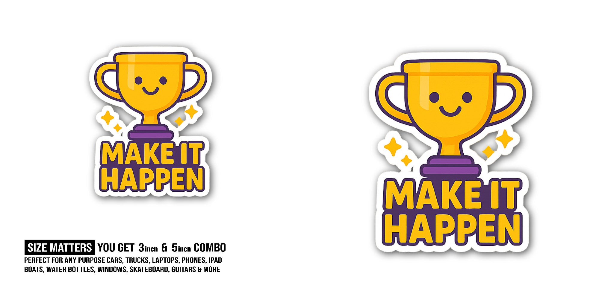 M@KE IT HAPPEN Sticker, Waterproof Vinyl Decal Sticker Indoor Or Outdoor 2 (Pieces) 3" and 5"