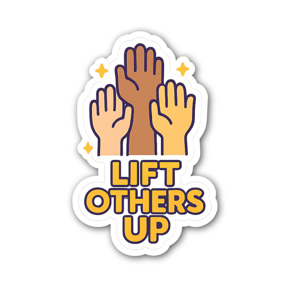 LIFT OTHERS UP Sticker, Waterproof Vinyl Decal Sticker Indoor Or Outdoor 2 (Pieces) 3" and 5"