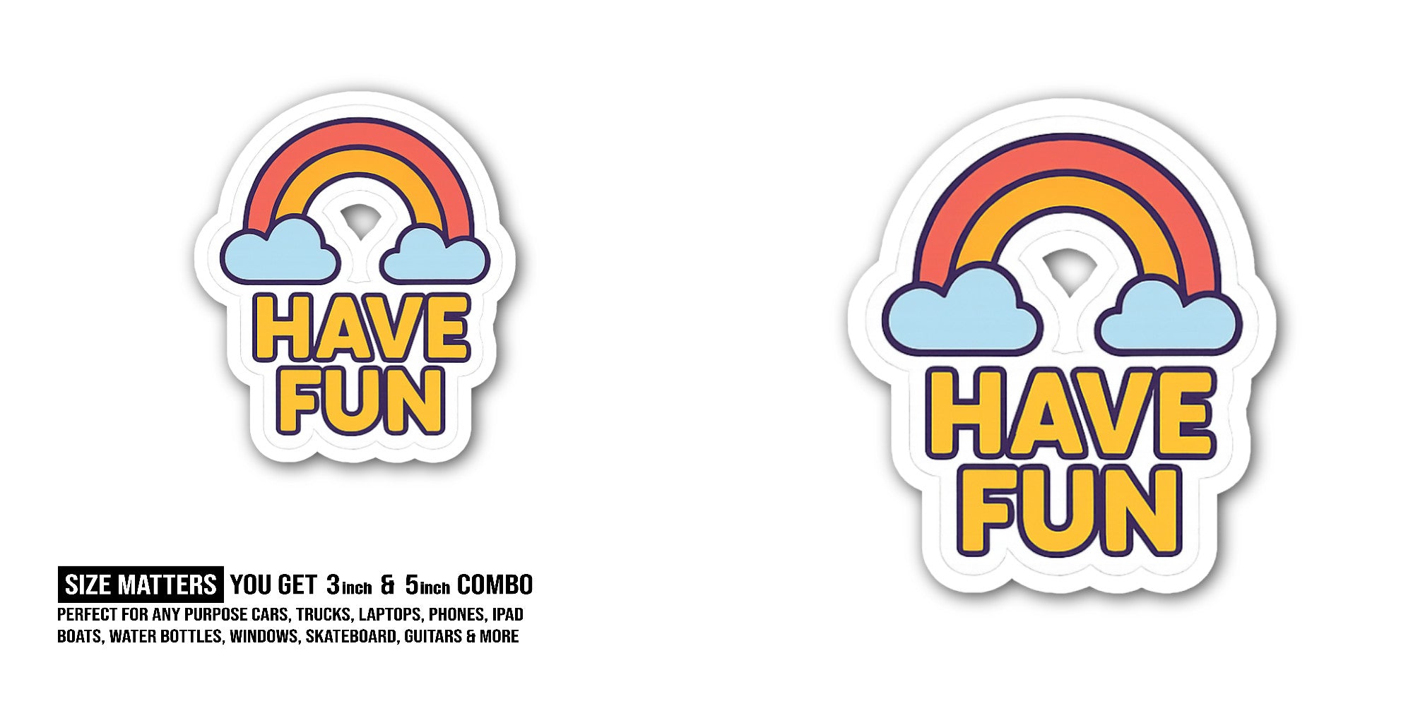 H@VE FUN Sticker, Waterproof Vinyl Decal Sticker Indoor Or Outdoor 2 (Pieces) 3" and 5"