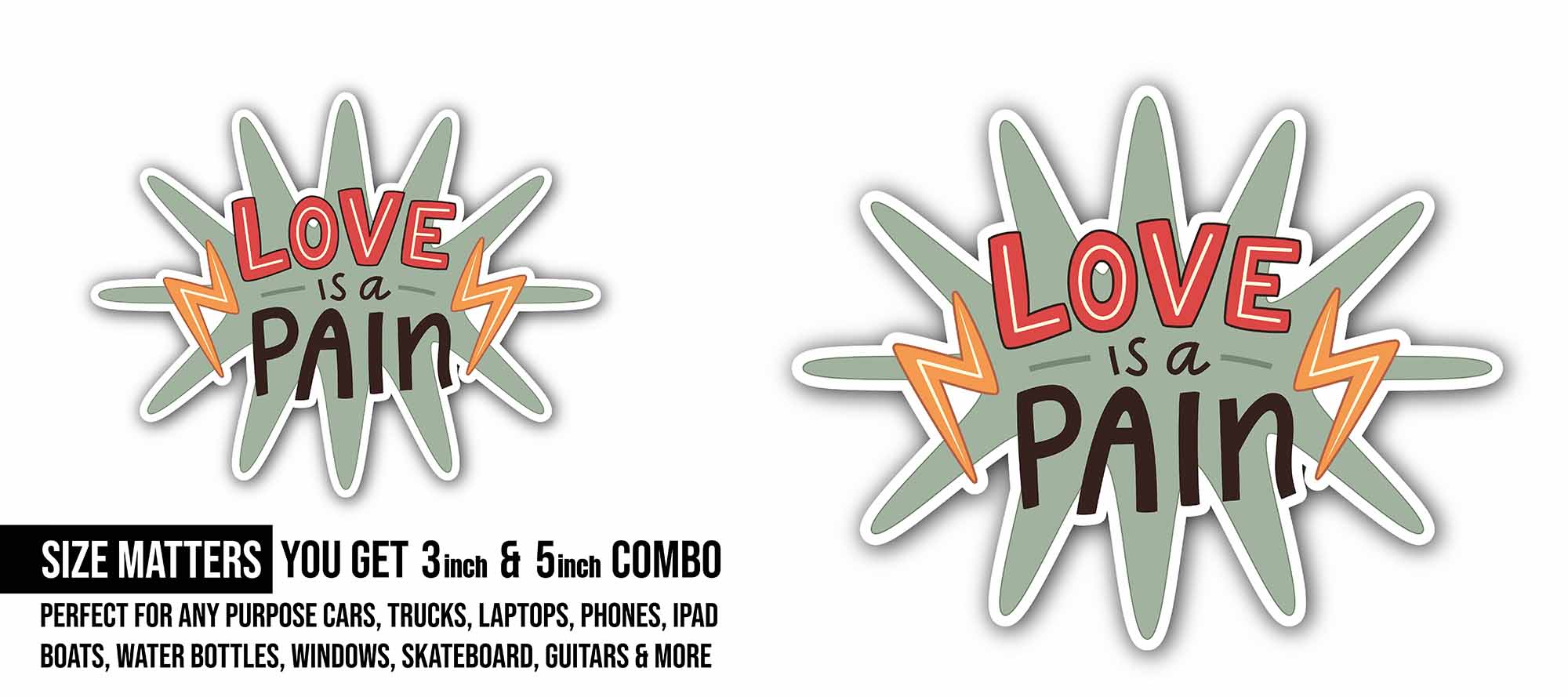 Love is A Pain Text Sticker, Waterproof Vinyl Decal Sticker Indoor Or Outdoor 2 (Pieces) 3" and 5"