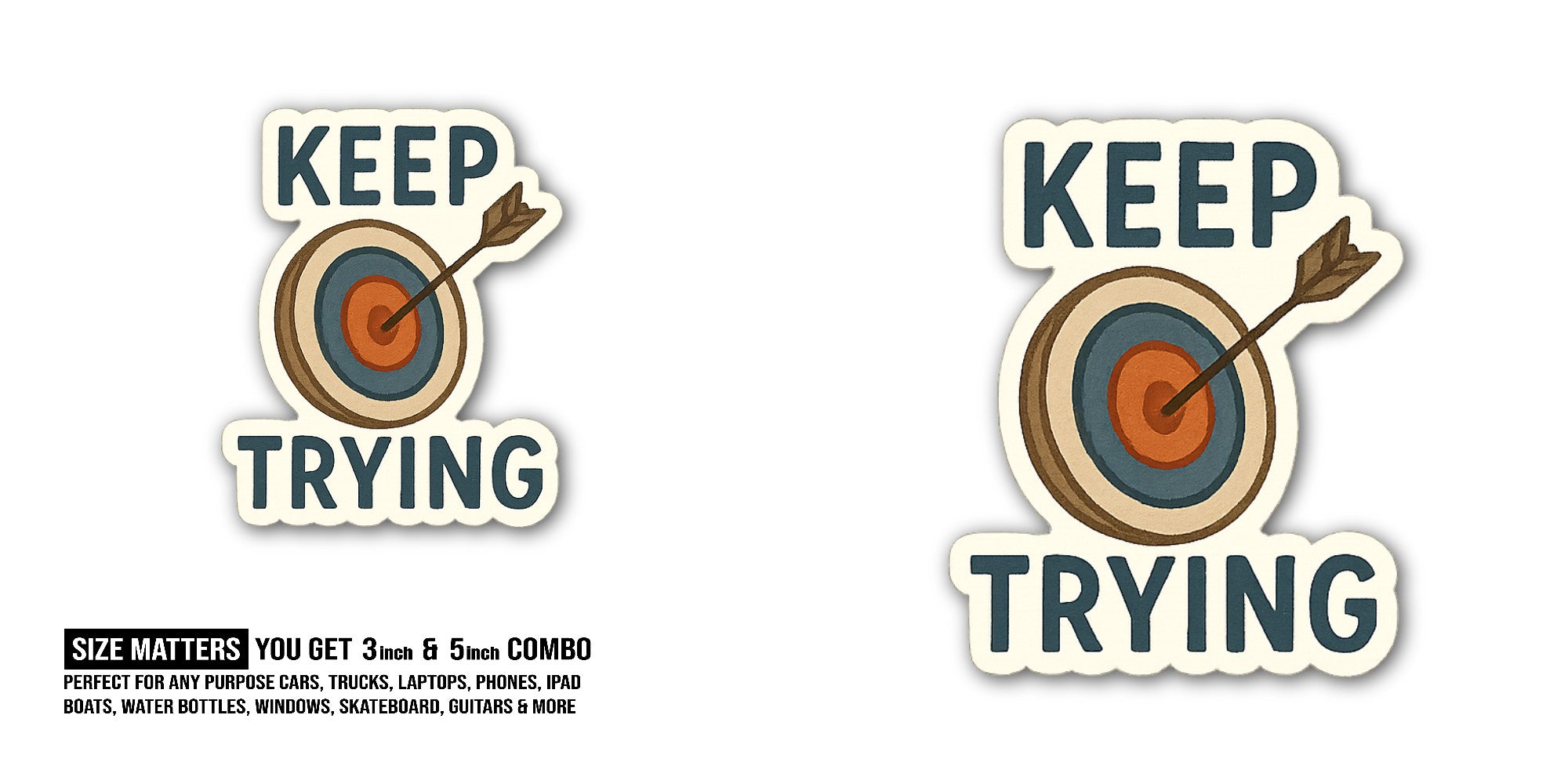 KEEP@ TRYING Sticker, Waterproof Vinyl Decal Sticker Indoor Or Outdoor 2 (Pieces) 3" and 5"