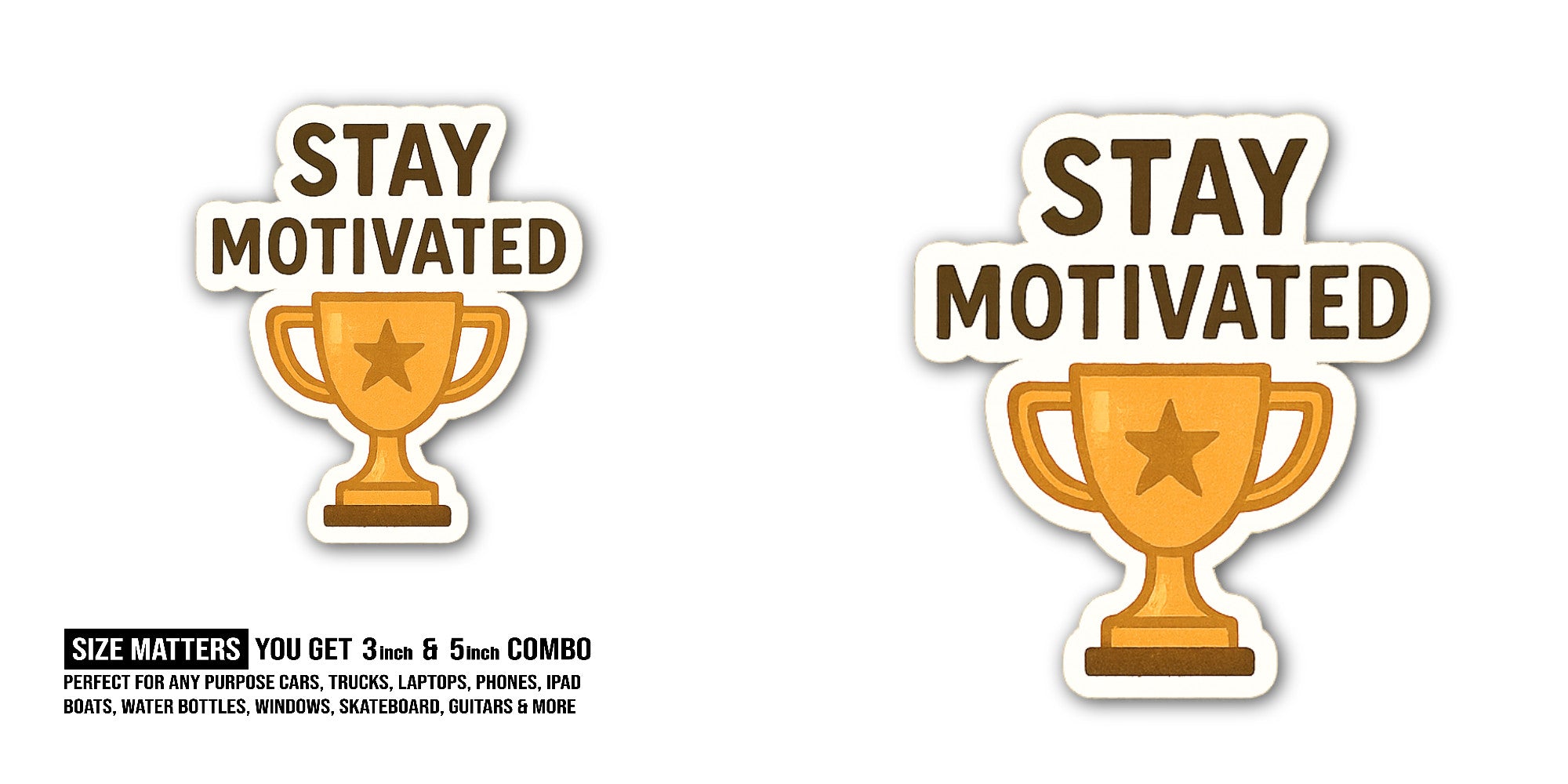 STAY @MOTIVATED Sticker, Waterproof Vinyl Decal Sticker Indoor Or Outdoor 2 (Pieces) 3" and 5"