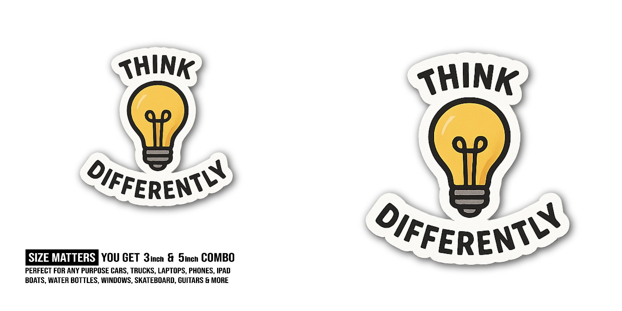 THINK  DIFFERENTLY Sticker, Waterproof Vinyl Decal Sticker Indoor Or Outdoor 2 (Pieces) 3" and 5"