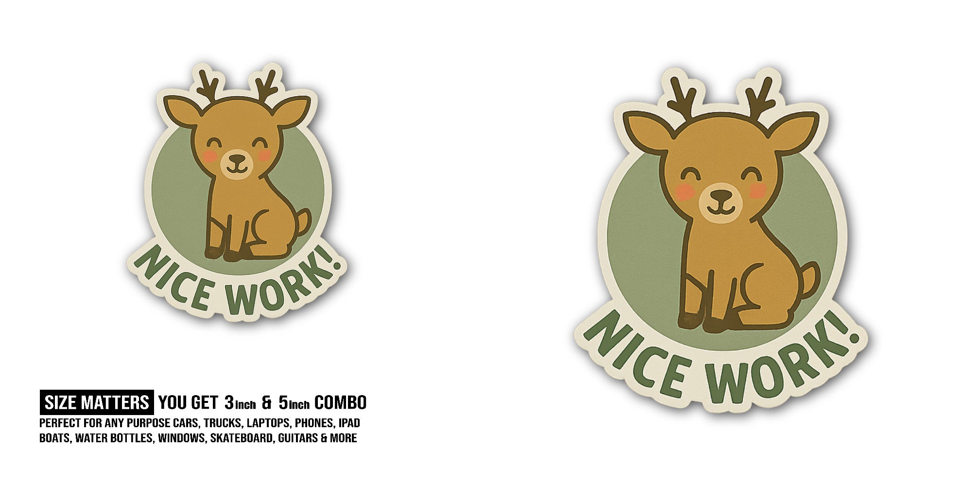 NICE WORK! @ DEER Sticker, Waterproof Vinyl Decal Sticker Indoor Or Outdoor 2 (Pieces) 3" and 5"
