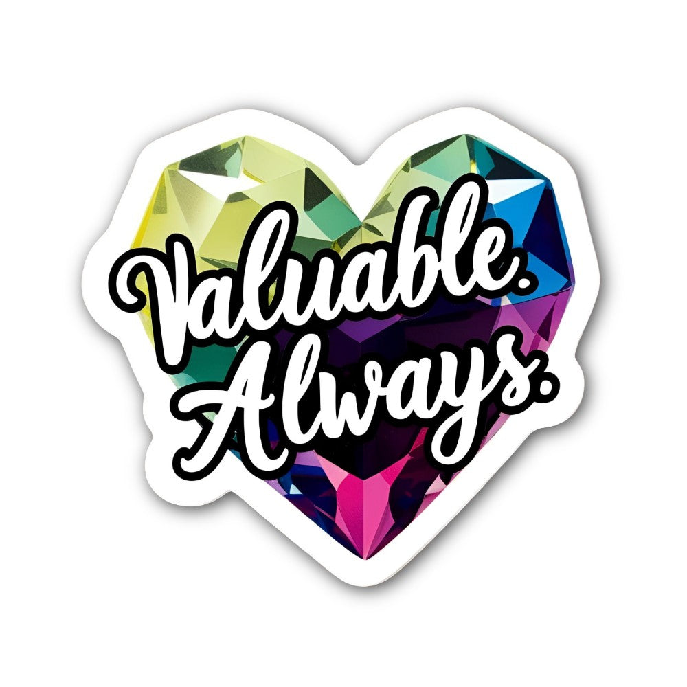 Valuable Always Sticker, Waterproof Vinyl Decal Sticker Indoor Or Outdoor 2 (Pieces) 3" and 5"