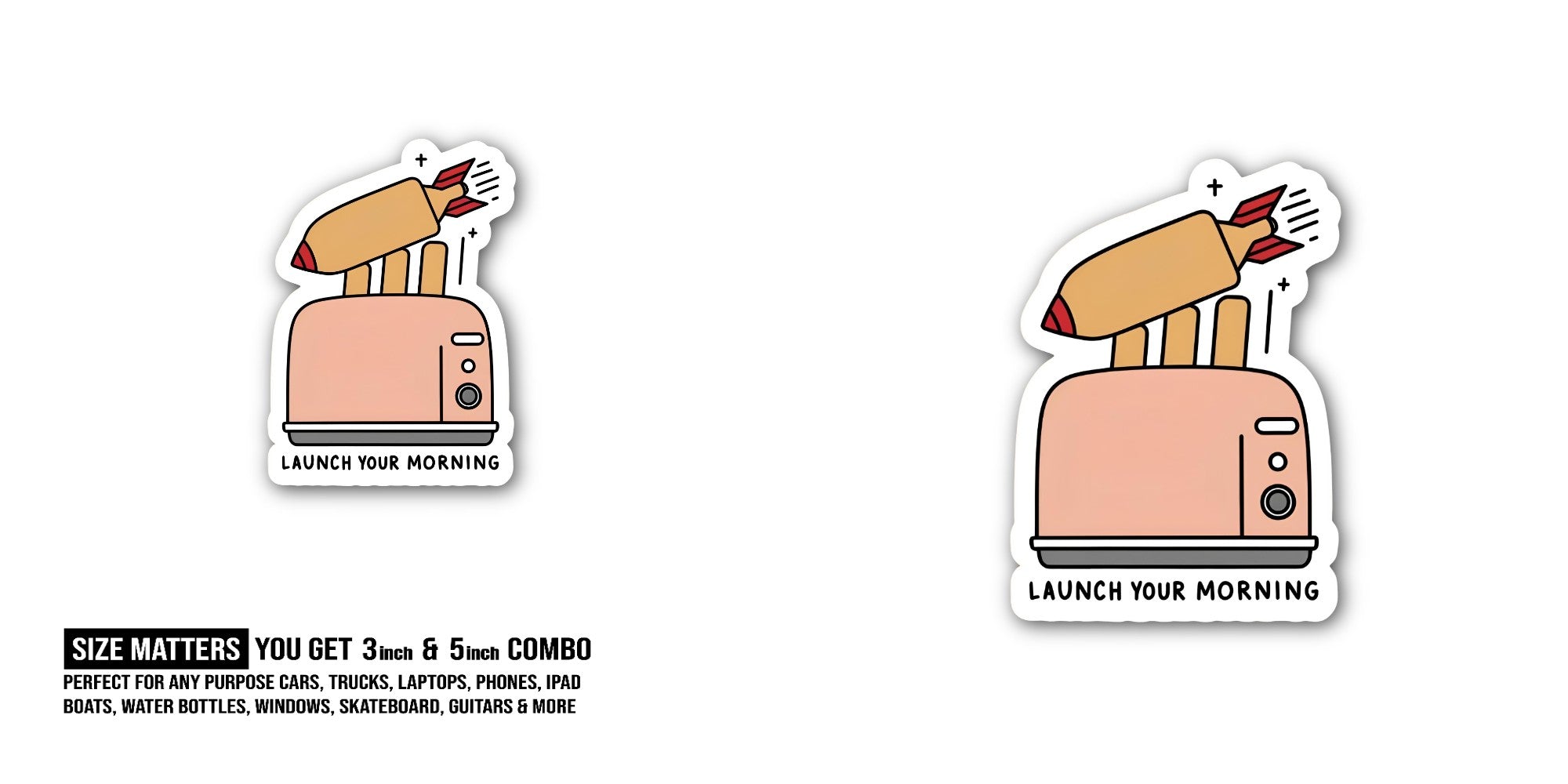 LAUNCH YOUR MORNING Sticker, Waterproof Vinyl Decal Sticker Indoor Or Outdoor 2 (Pieces) 3" and 5"