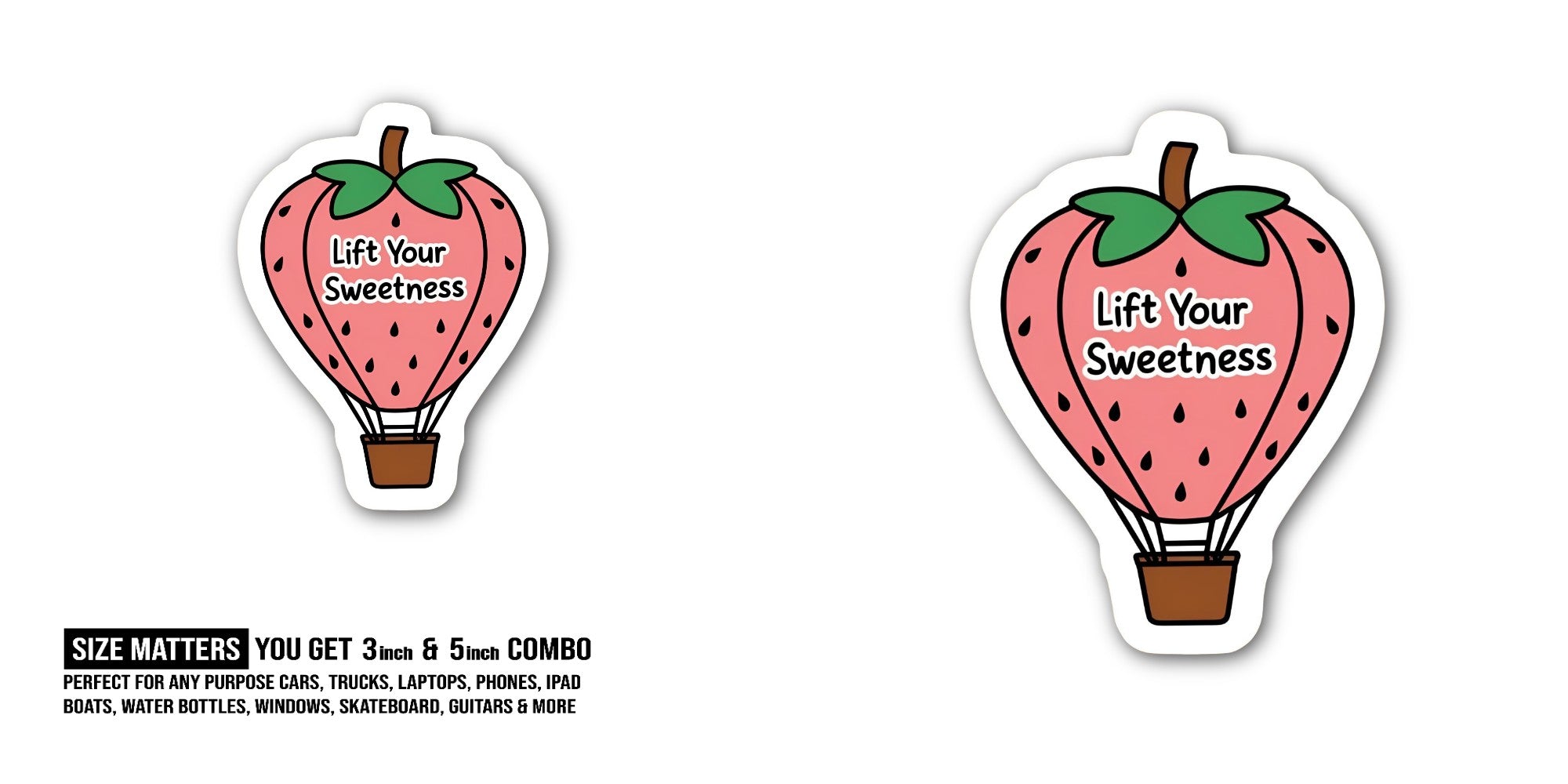 Lift Your Sweetness Sticker, Waterproof Vinyl Decal Sticker Indoor Or Outdoor 2 (Pieces) 3" and 5"