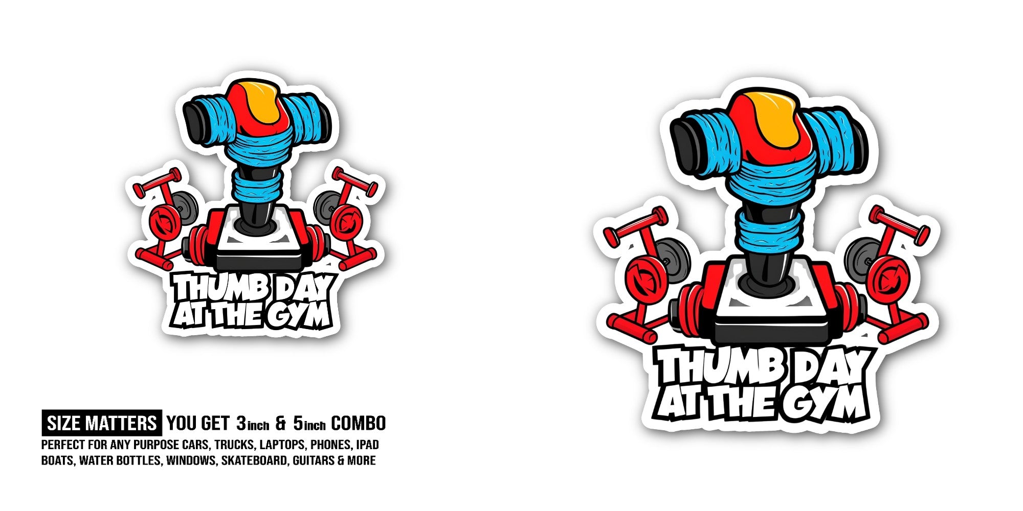 THUMB DAY AT THE GYM Sticker, Waterproof Vinyl Decal Sticker Indoor Or Outdoor 2 (Pieces) 3" and 5"