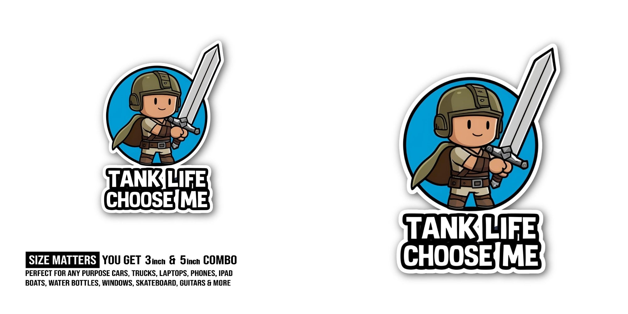 TANK LIFE CHOOSE ME Sticker, Waterproof Vinyl Decal Sticker Indoor Or Outdoor 2 (Pieces) 3" and 5"