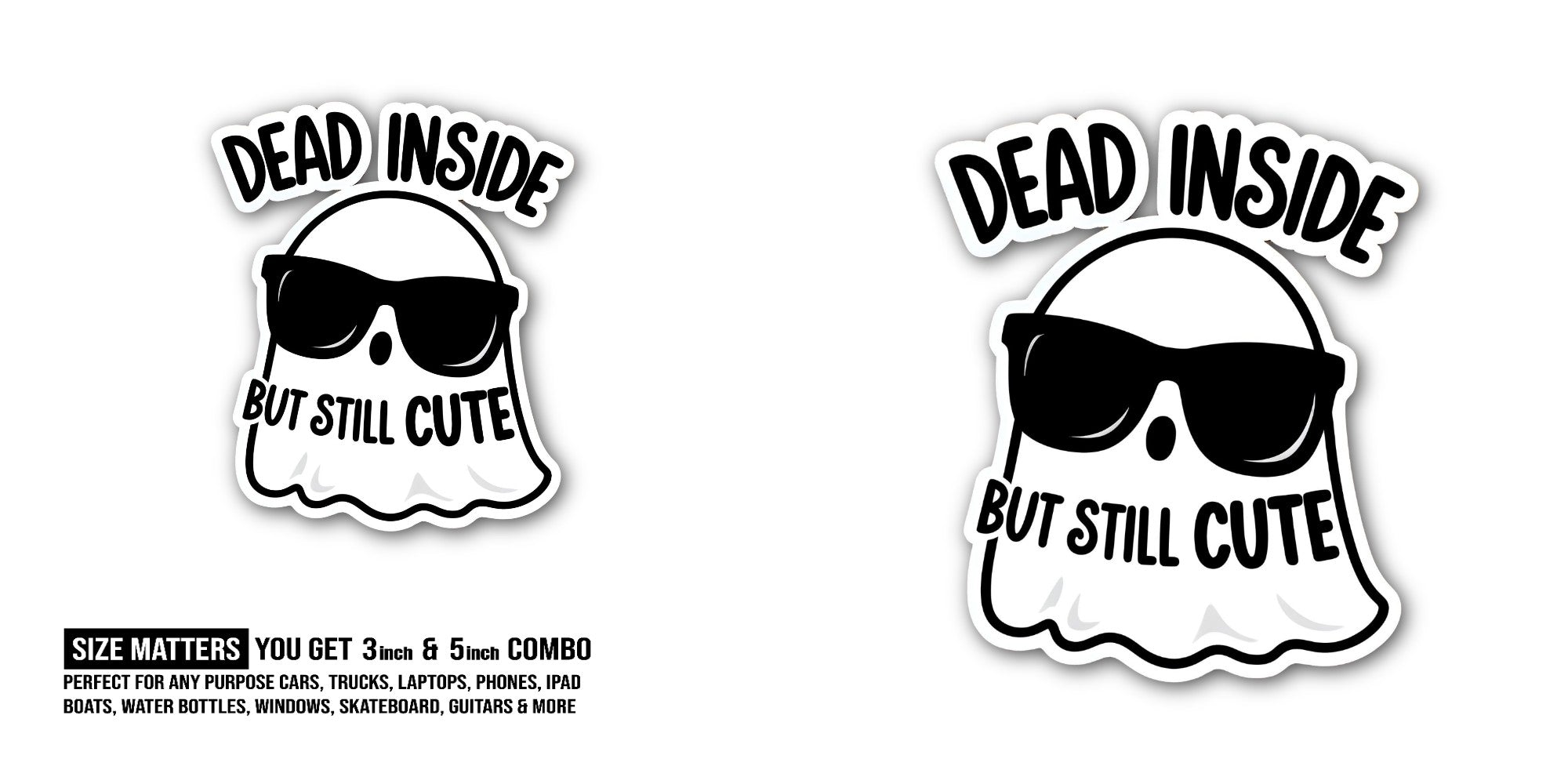 DEAD INSIDE BUT STILL CUTE Sticker, Waterproof Vinyl Decal Sticker Indoor Or Outdoor 2 (Pieces) 3" and 5"