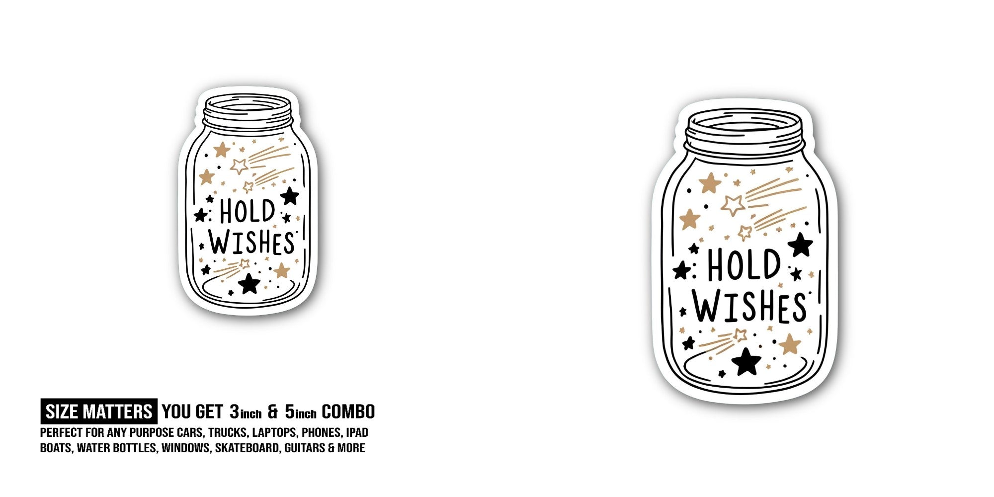 HOLD WISHES Sticker, Waterproof Vinyl Decal Sticker Indoor Or Outdoor 2 (Pieces) 3" and 5"