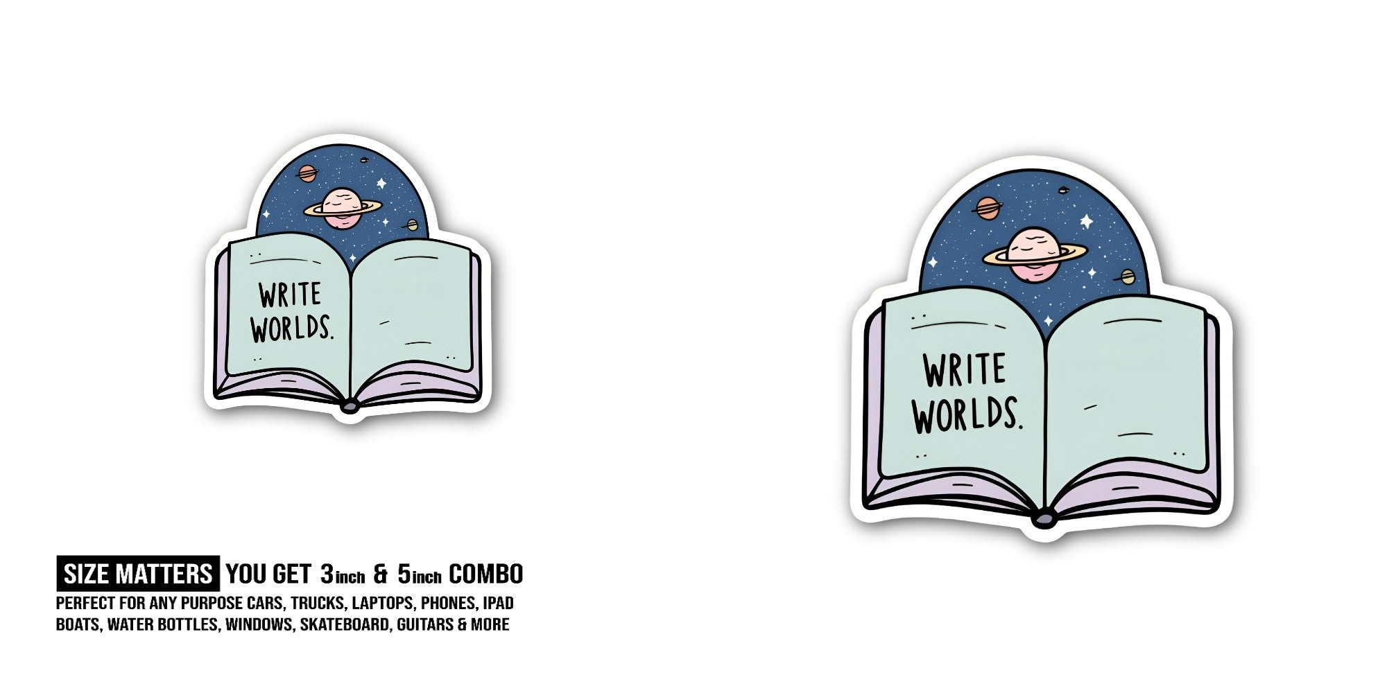 WRITE WORLDS Sticker, Waterproof Vinyl Decal Sticker Indoor Or Outdoor 2 (Pieces) 3" and 5"