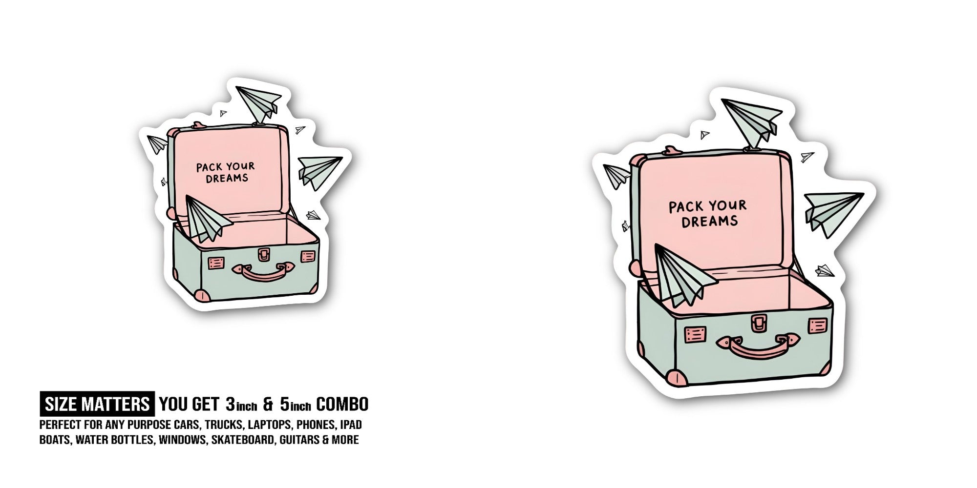 PACK YOUR DREAMS Sticker, Waterproof Vinyl Decal Sticker Indoor Or Outdoor 2 (Pieces) 3" and 5"