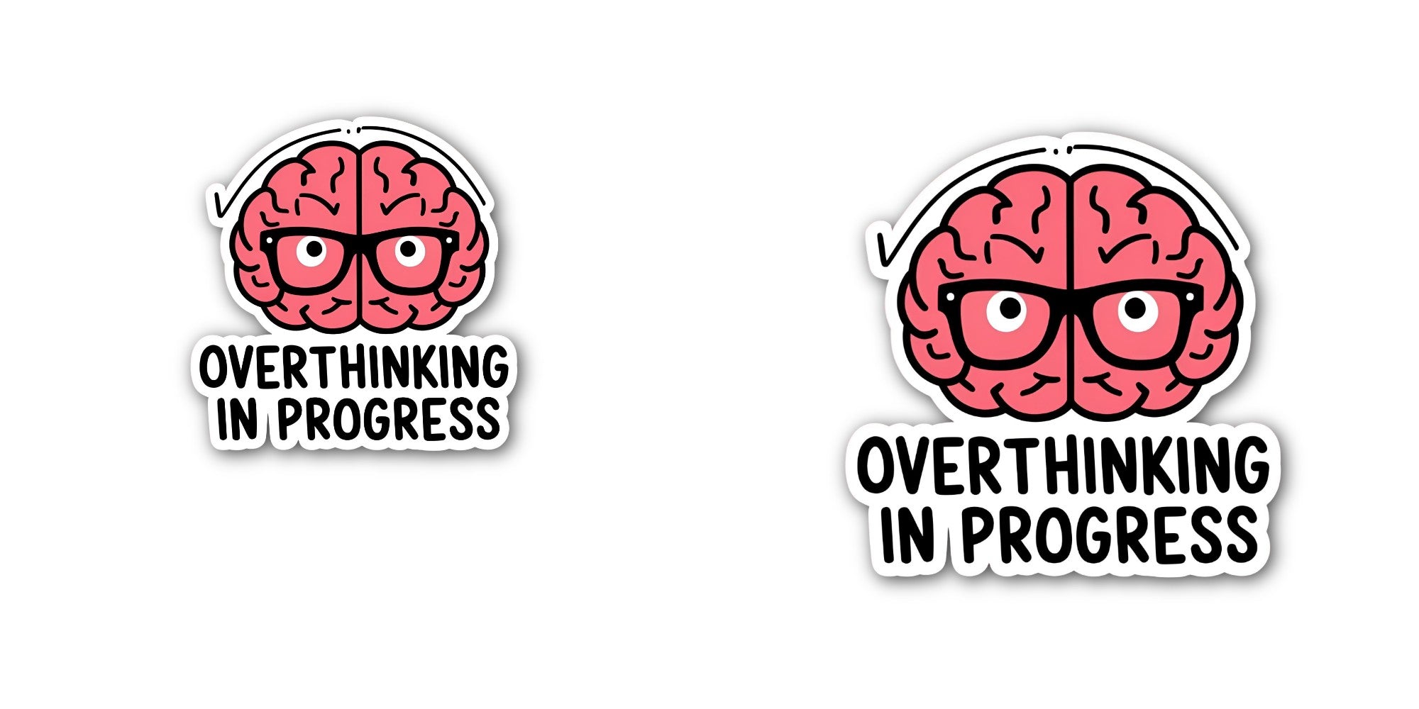 OVERTHINKING IN PROGRESS Sticker, Waterproof Vinyl Decal Sticker Indoor Or Outdoor 2 (Pieces) 3" and 5"