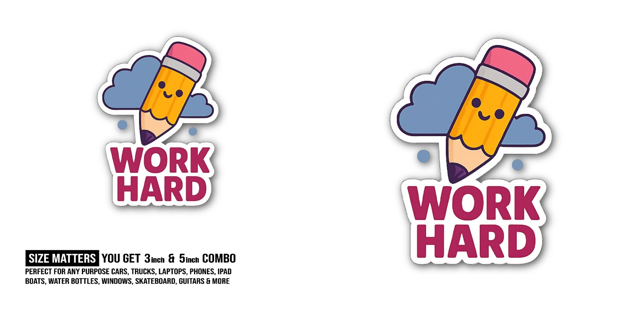 WORK HARD @ PENCIL Sticker, Waterproof Vinyl Decal Sticker Indoor Or Outdoor 2 (Pieces) 3" and 5"