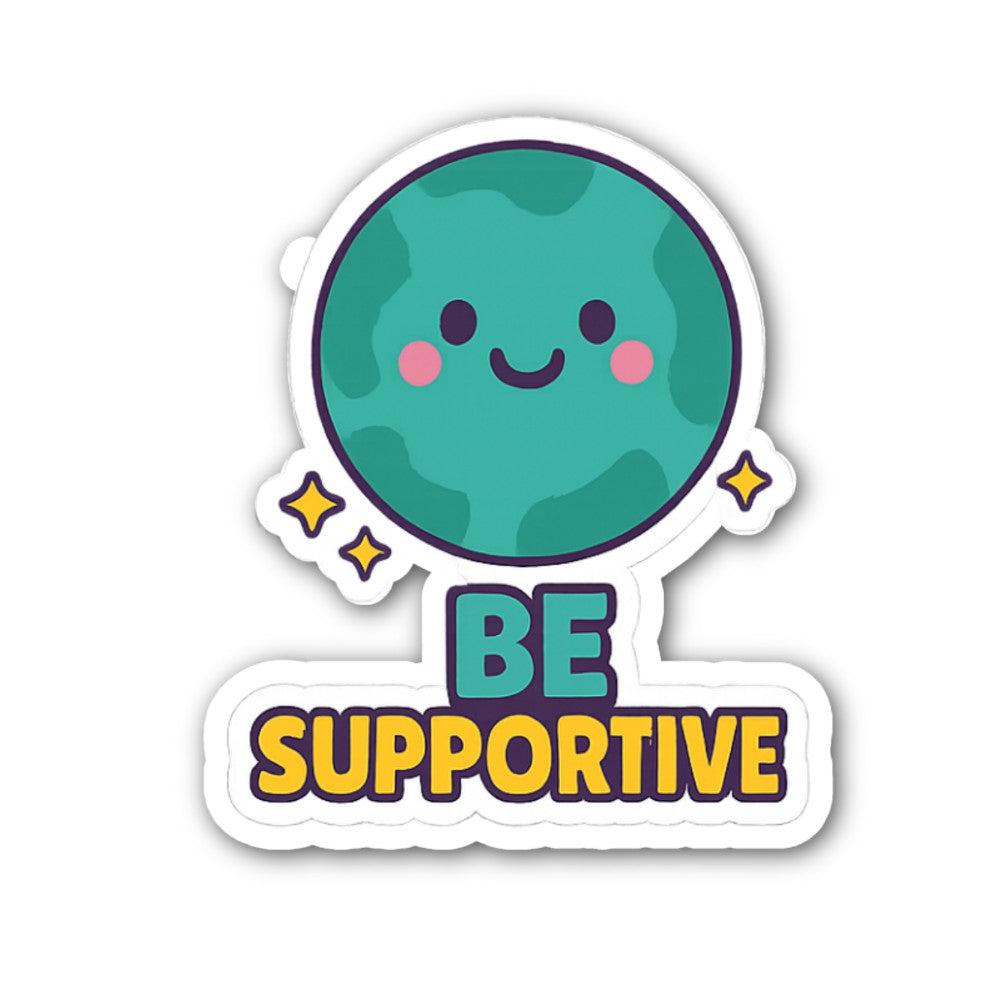 BE SUPPORTIVE Sticker, Waterproof Vinyl Decal Sticker Indoor Or Outdoor 2 (Pieces) 3" and 5"