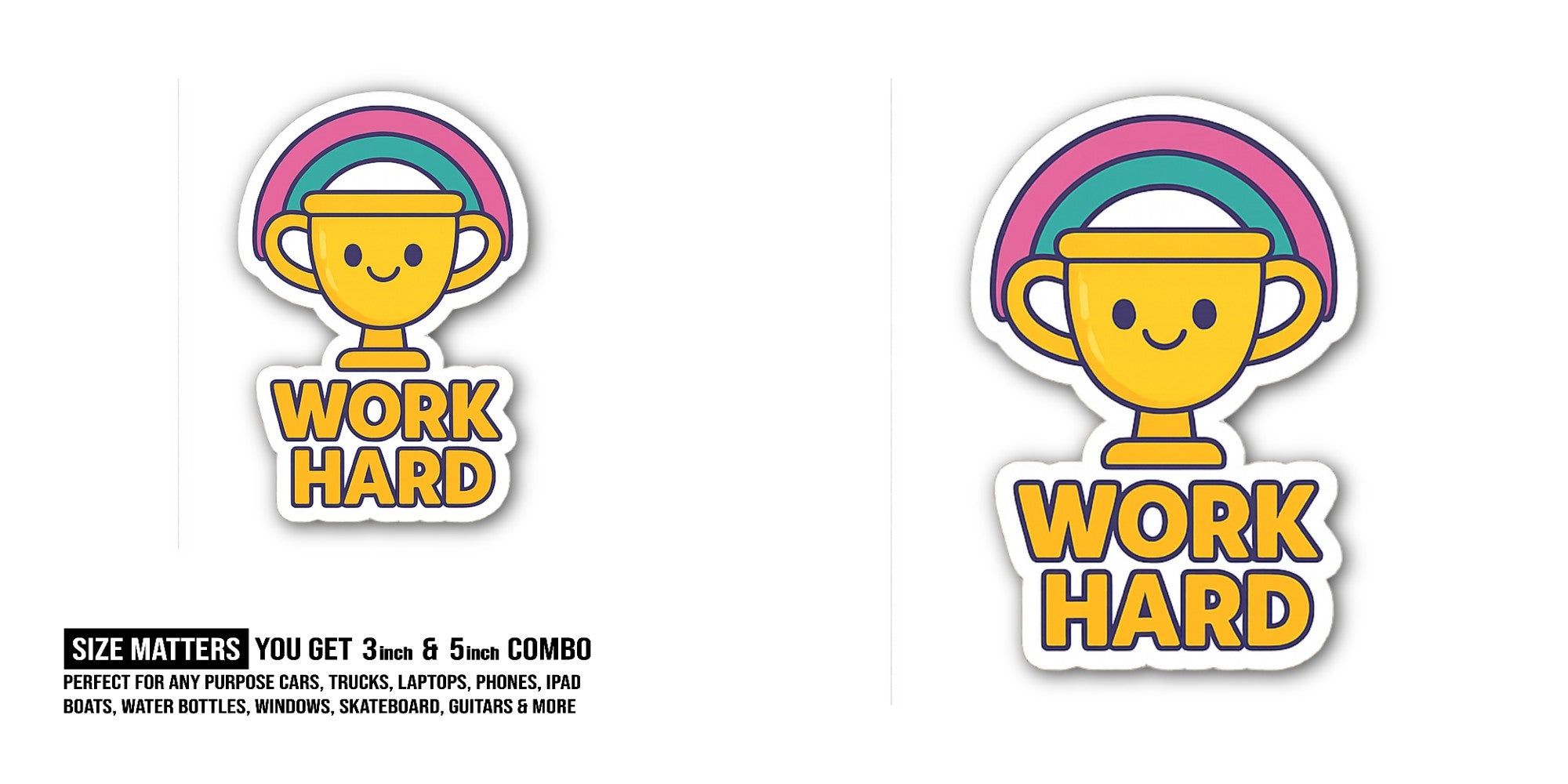 WORK HARD Sticker, Waterproof Vinyl Decal Sticker Indoor Or Outdoor 2 (Pieces) 3" and 5"