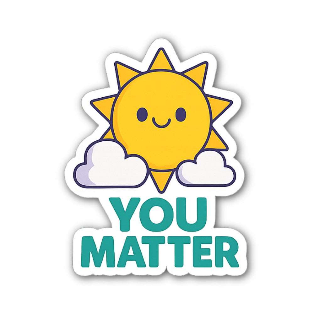 You Matter Sticker, Waterproof Vinyl Decal Sticker Indoor Or Outdoor 2 (Pieces) 3" and 5"