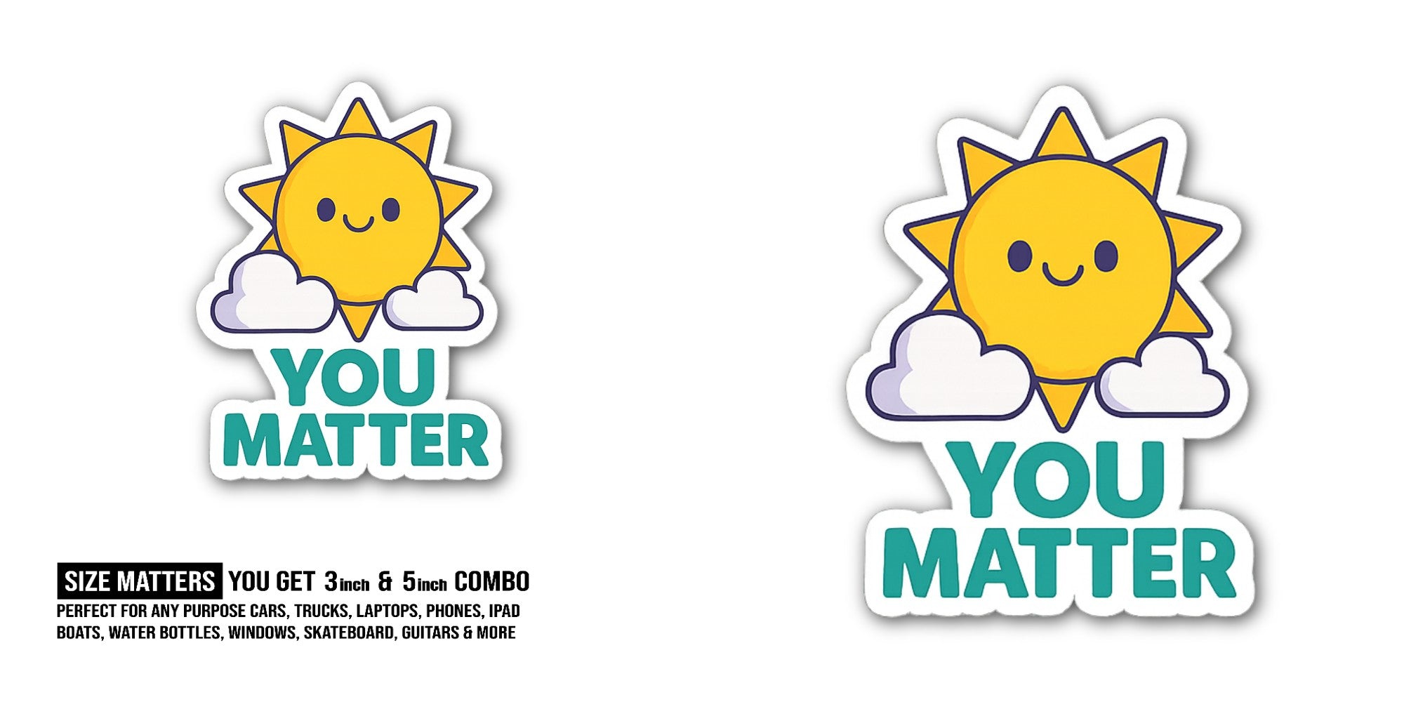 You Matter Sticker, Waterproof Vinyl Decal Sticker Indoor Or Outdoor 2 (Pieces) 3" and 5"