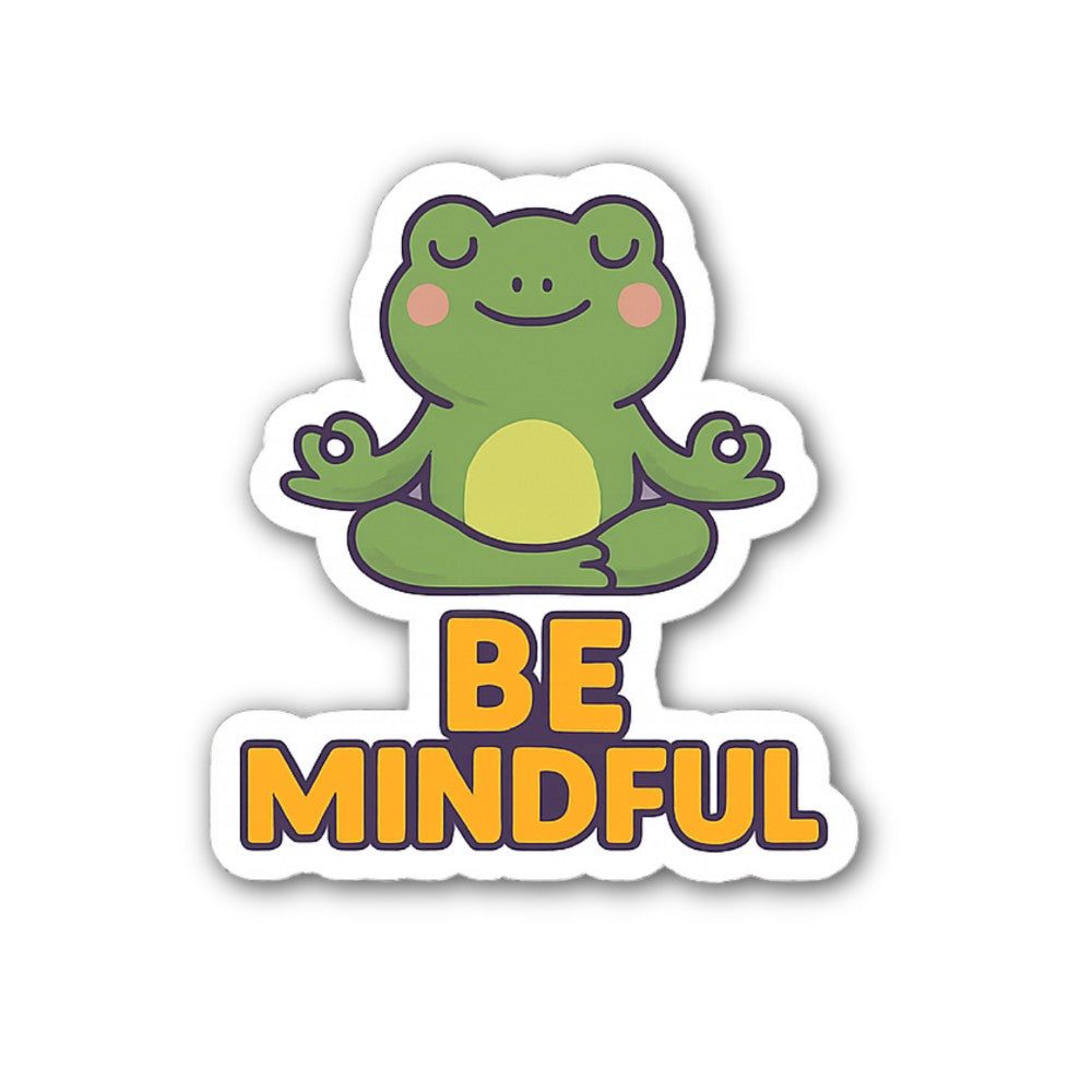 Be Mindful Sticker, Waterproof Vinyl Decal Sticker Indoor Or Outdoor 2 (Pieces) 3" and 5"