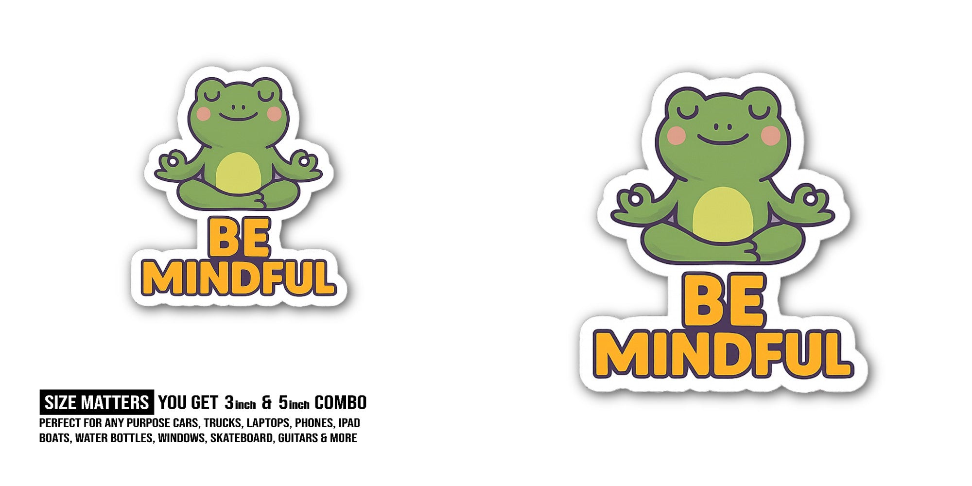 Be Mindful Sticker, Waterproof Vinyl Decal Sticker Indoor Or Outdoor 2 (Pieces) 3" and 5"