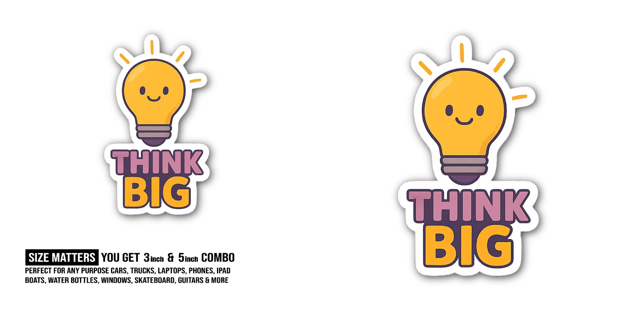 Think Big Sticker, Waterproof Vinyl Decal Sticker Indoor Or Outdoor 2 (Pieces) 3" and 5"