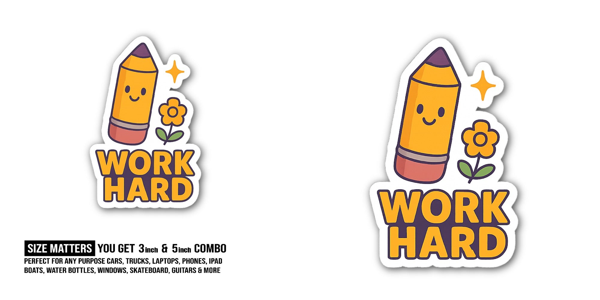 Work Hard, Be Happy Sticker, Waterproof Vinyl Decal Sticker Indoor Or Outdoor 2 (Pieces) 3" and 5"