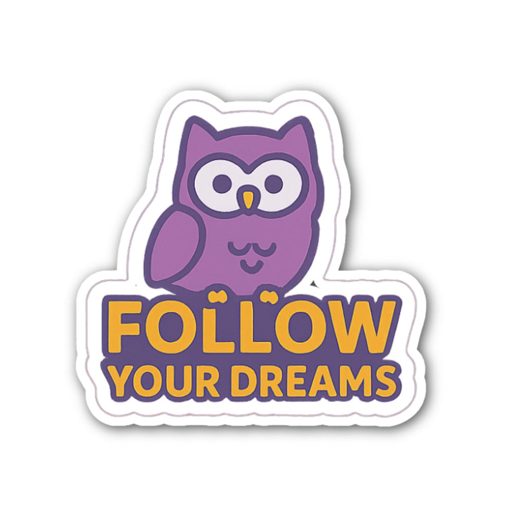 Follow your dream Sticker, Waterproof Vinyl Decal Sticker Indoor Or Outdoor 2 (Pieces) 3" and 5"