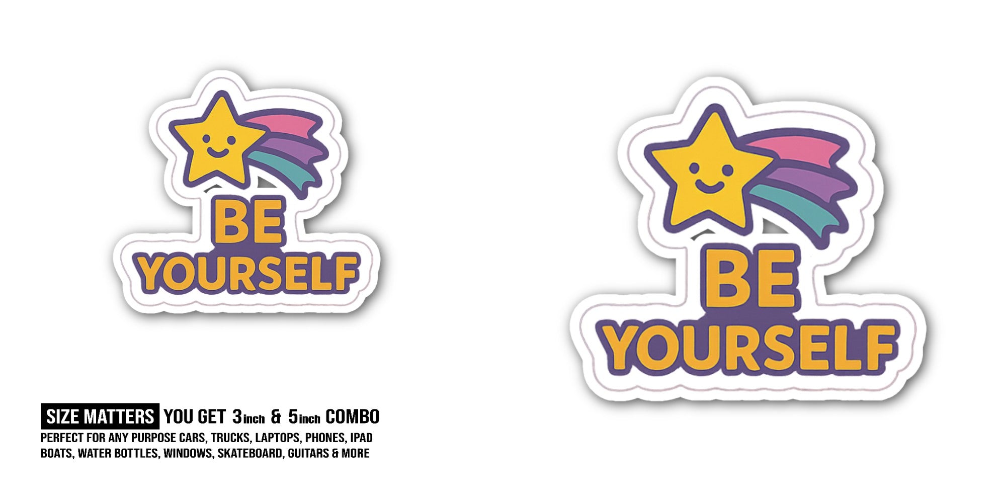 Be Yourself Sticker, Waterproof Vinyl Decal Sticker Indoor Or Outdoor 2 (Pieces) 3" and 5"