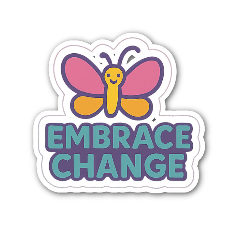 Embrace Change Sticker, Waterproof Vinyl Decal Sticker Indoor Or Outdoor 2 (Pieces) 3" and 5"