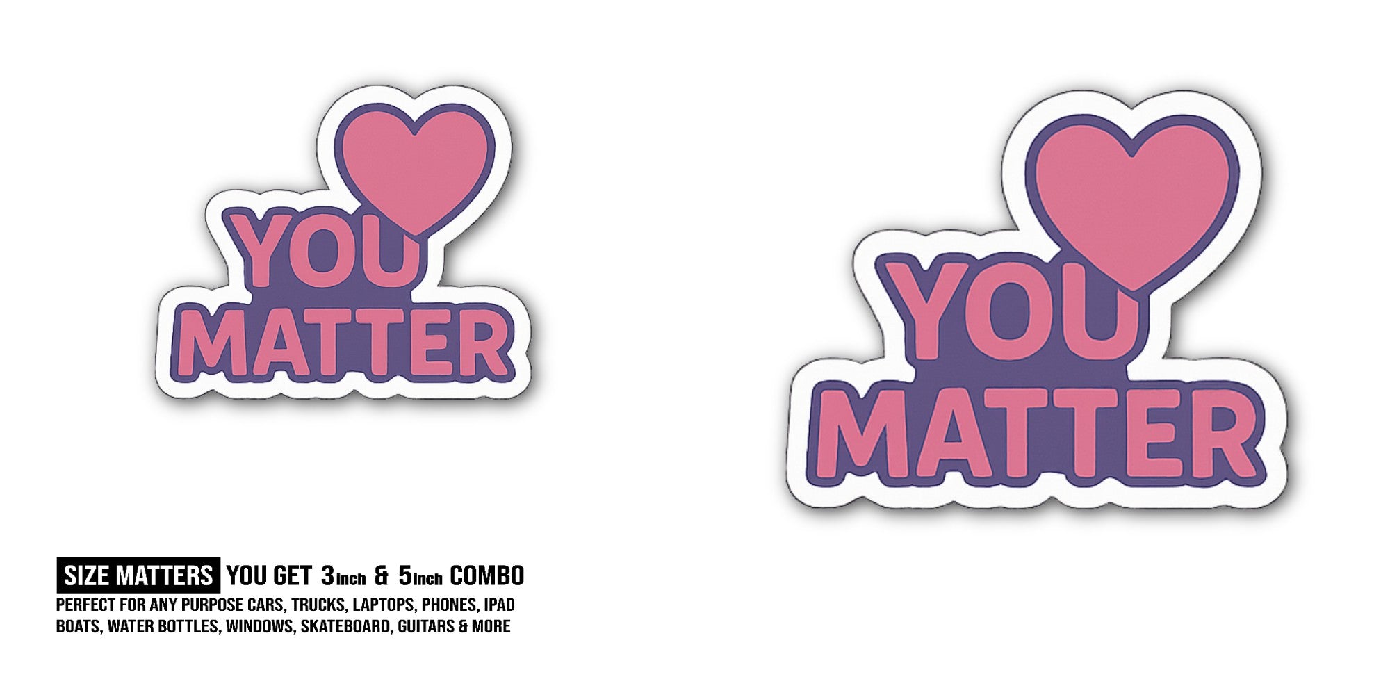 You Matter Heart   Sticker, Waterproof Vinyl Decal Sticker Indoor Or Outdoor 2 (Pieces) 3" and 5"